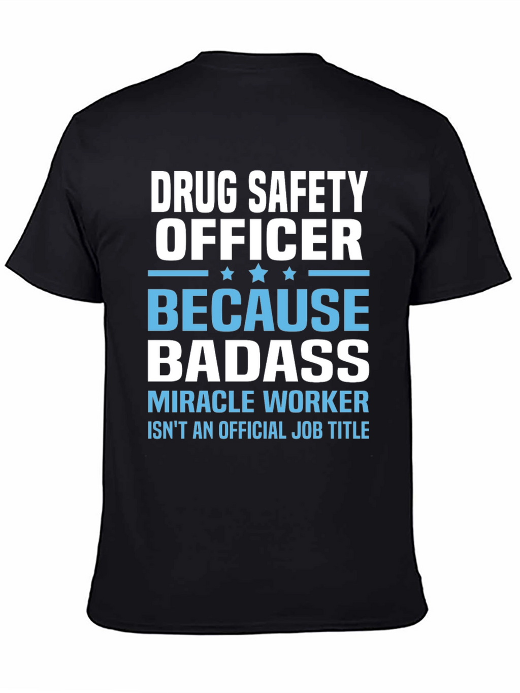 Drug Safety Officer Badass T-Shirt