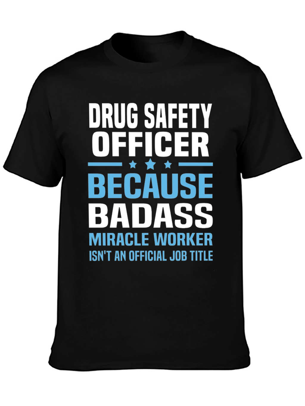 Drug Safety Officer Badass T-Shirt