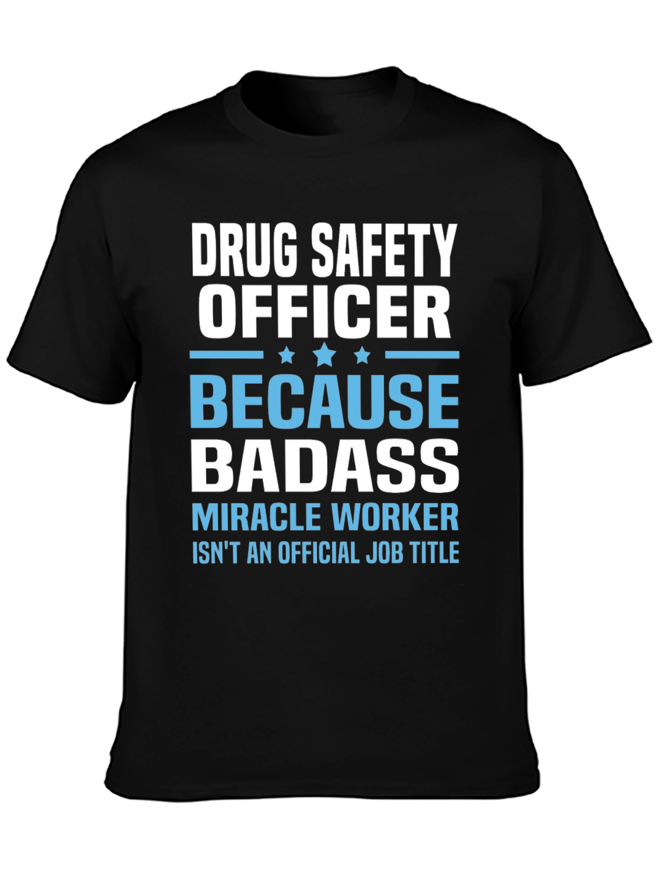 Drug Safety Officer Badass T-Shirt