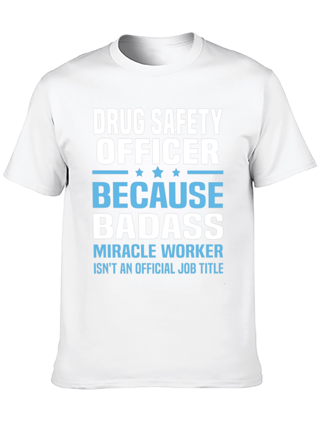 Drug Safety Officer Badass T-Shirt