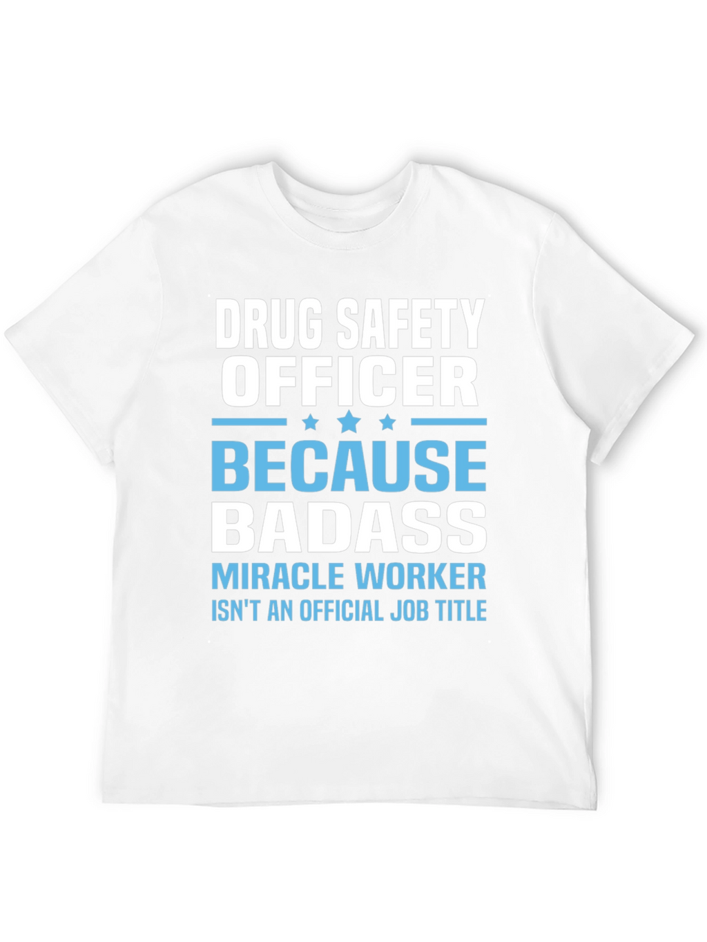 Drug Safety Officer Badass T-Shirt