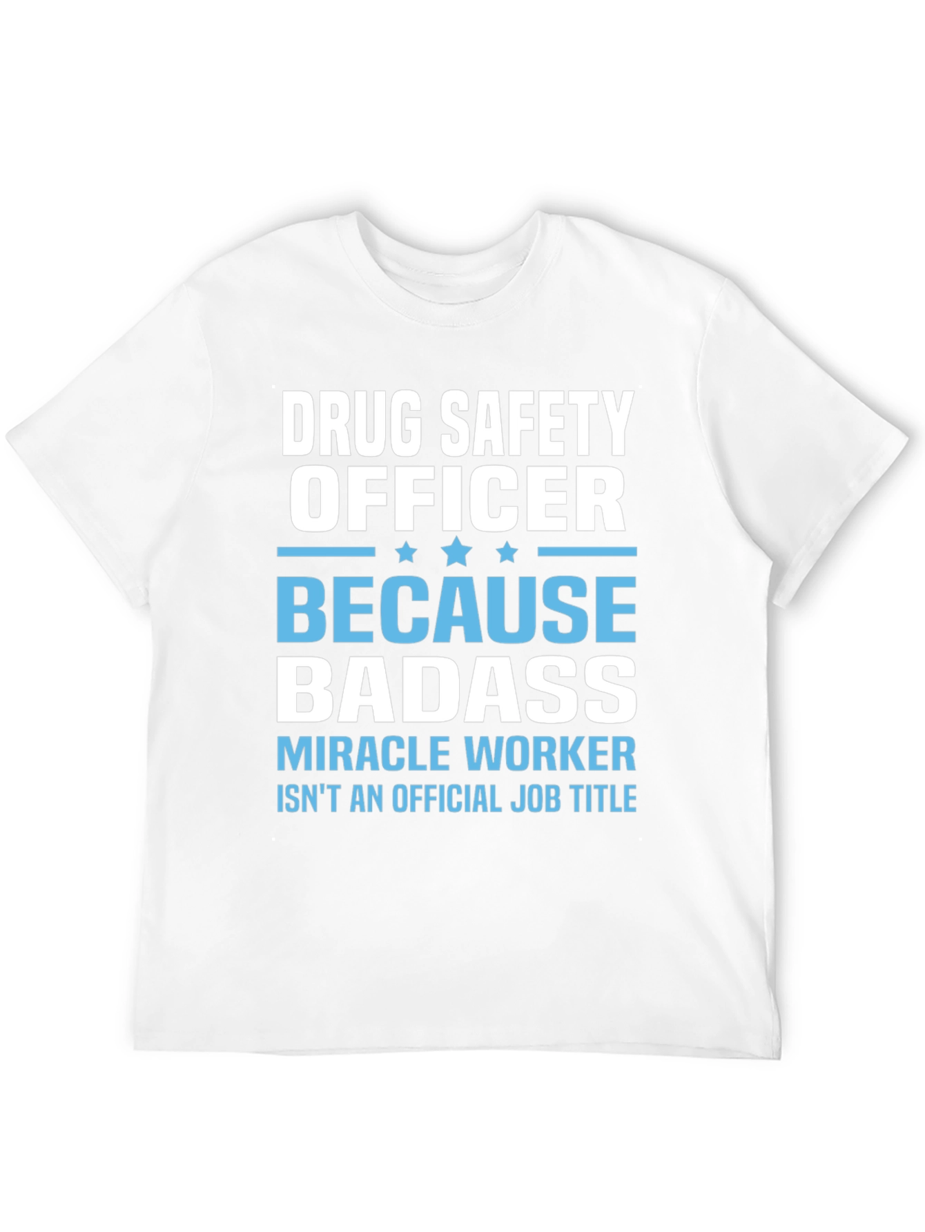 Drug Safety Officer Badass T-Shirt