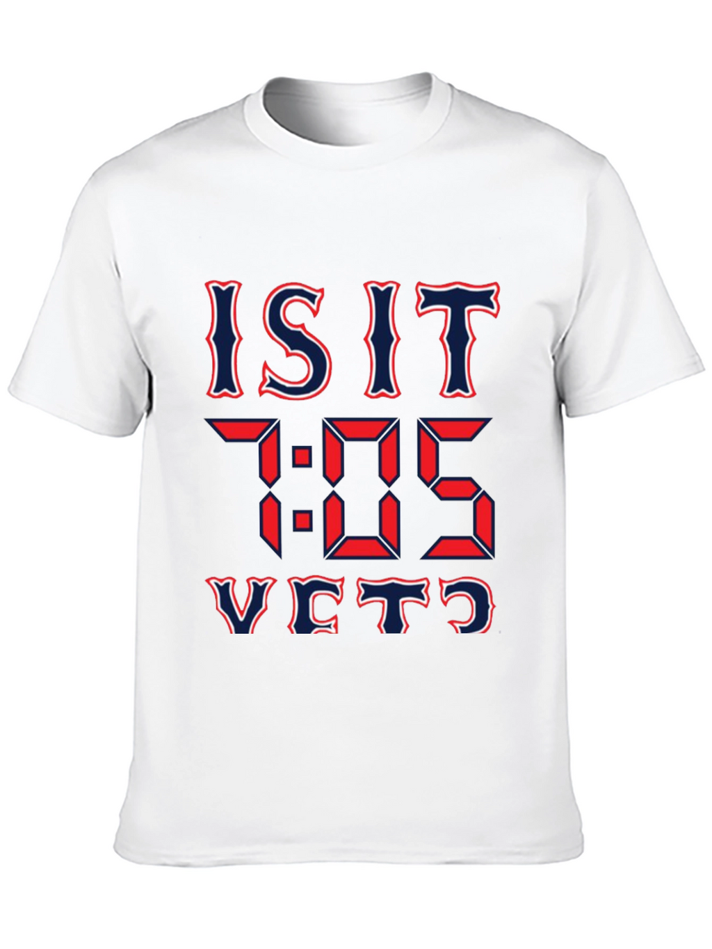 Is It 7:05 Yet? Graphic T-Shirt