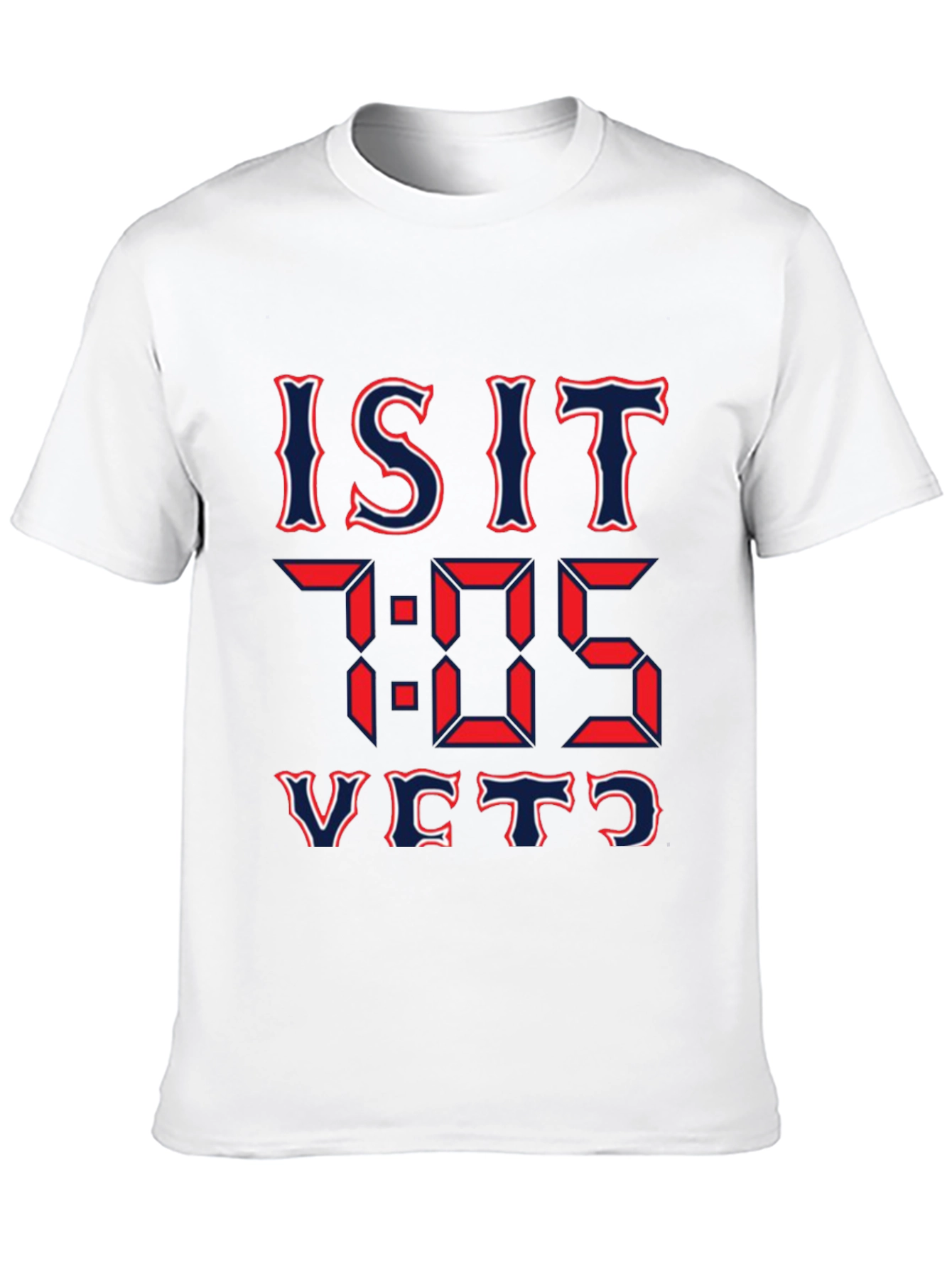 Is It 7:05 Yet? Graphic T-Shirt