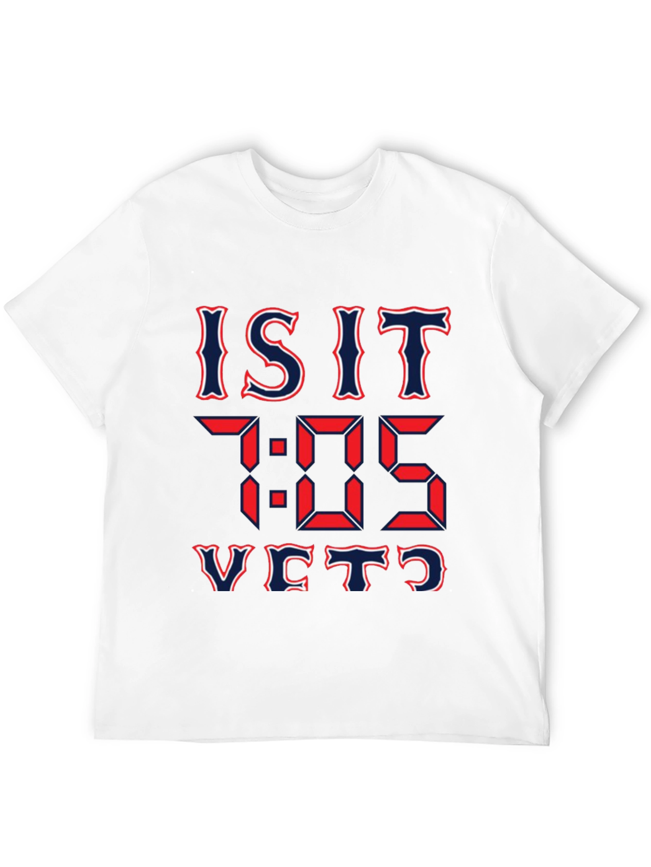 Is It 7:05 Yet? Graphic T-Shirt