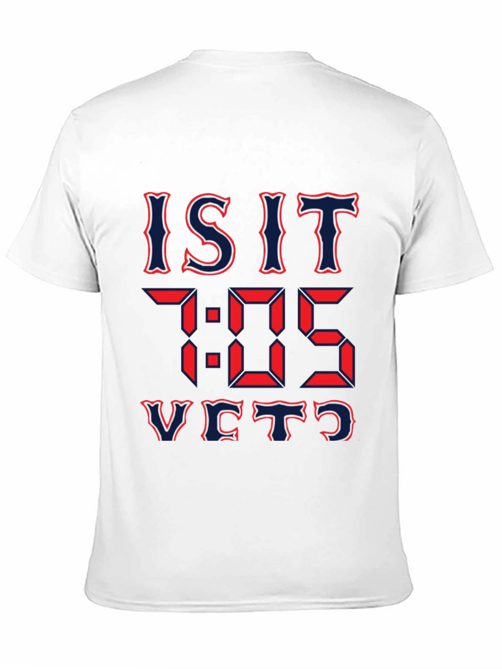Is It 7:05 Yet? Graphic T-Shirt