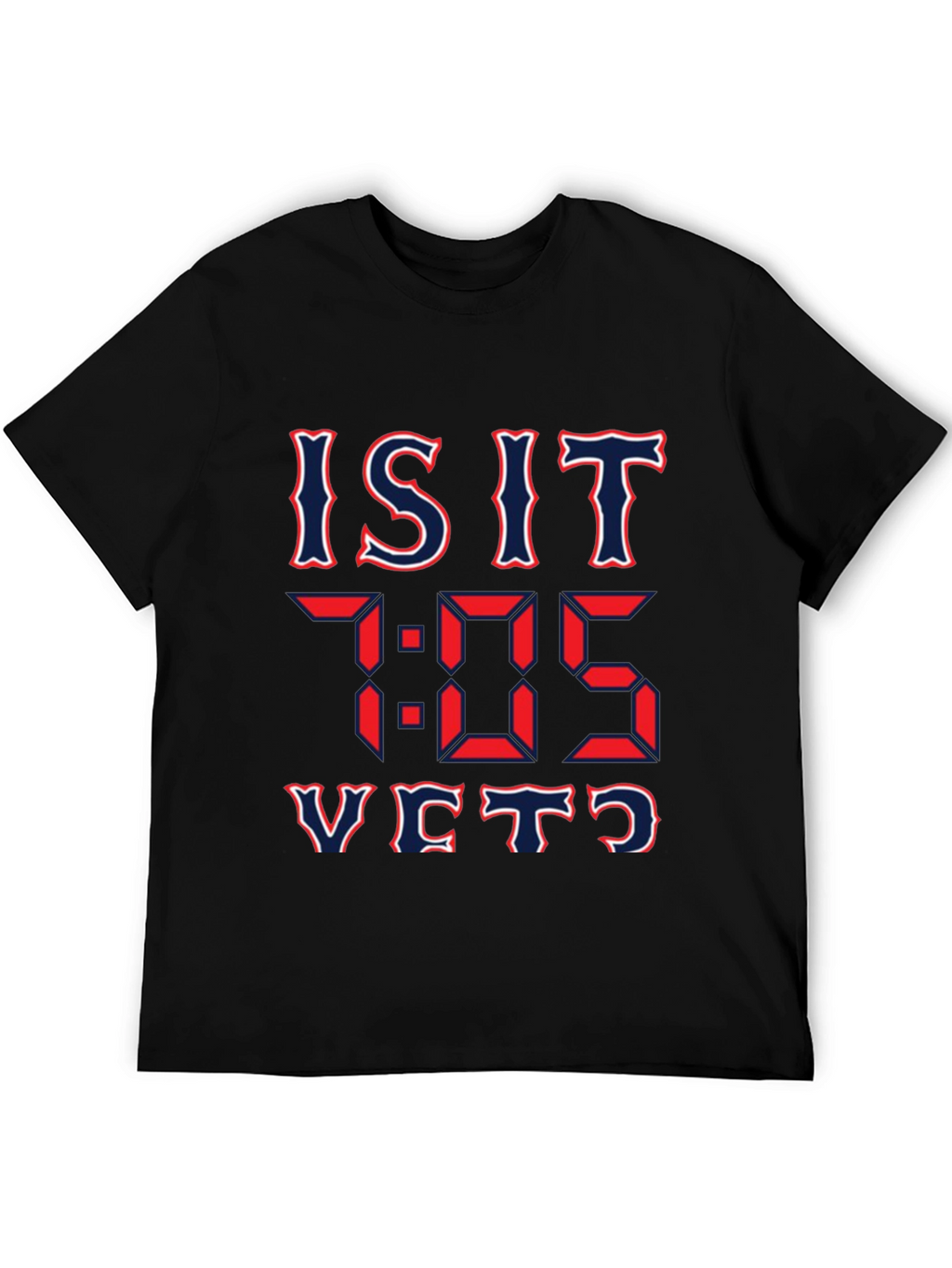 Is It 7:05 Yet? Graphic T-Shirt