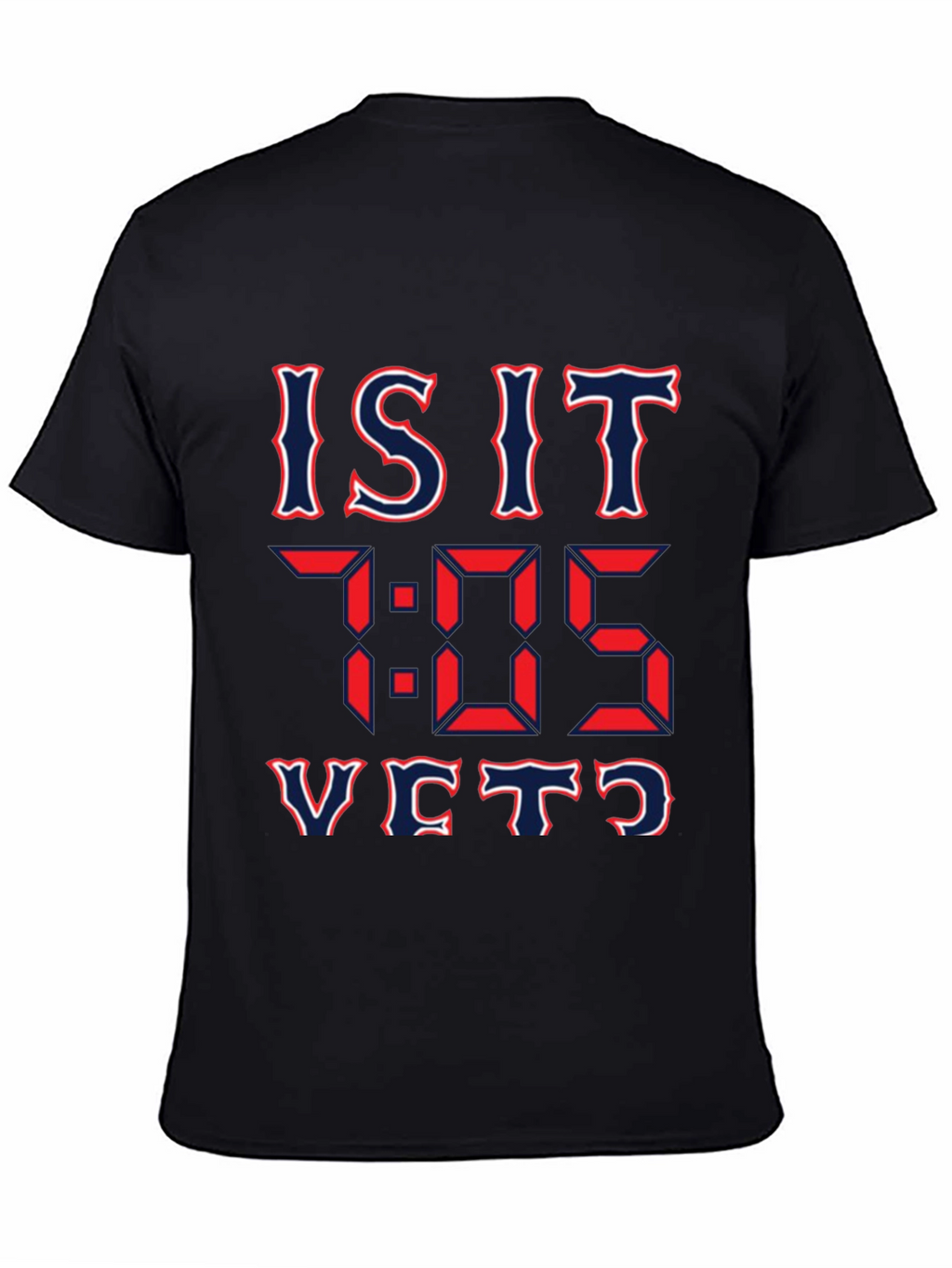 Is It 7:05 Yet? Graphic T-Shirt