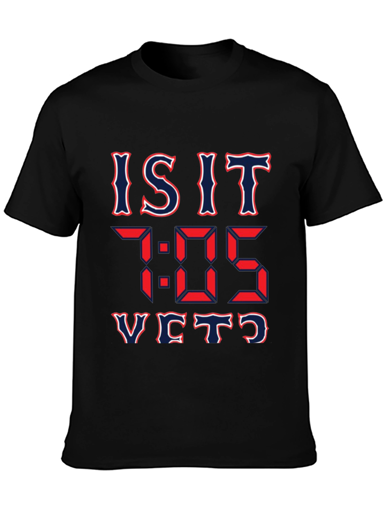Is It 7:05 Yet? Graphic T-Shirt