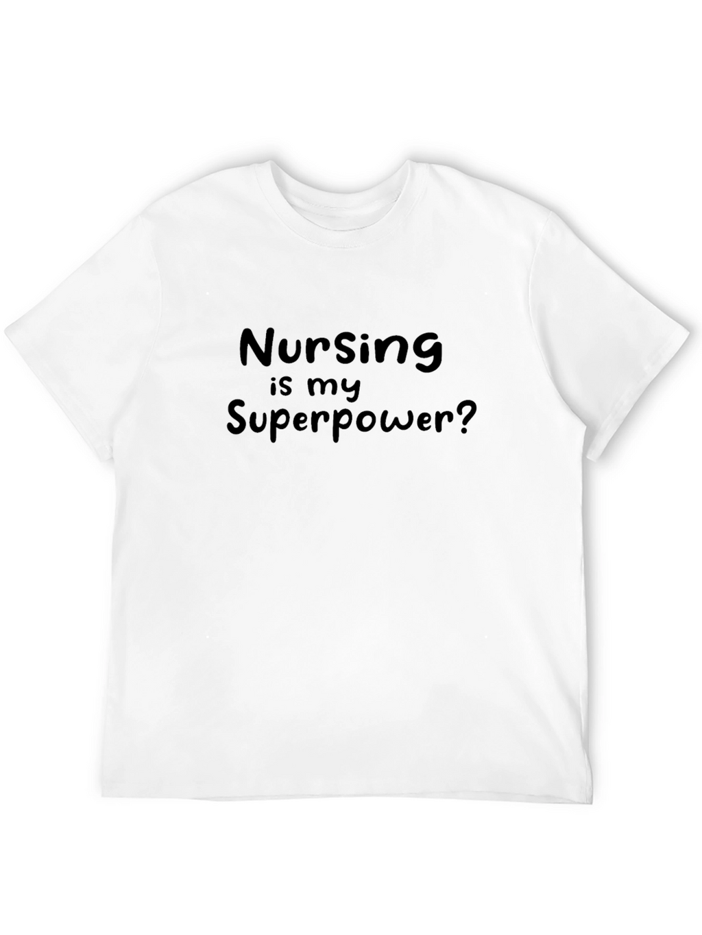 Nursing is my Superpower? T-Shirt
