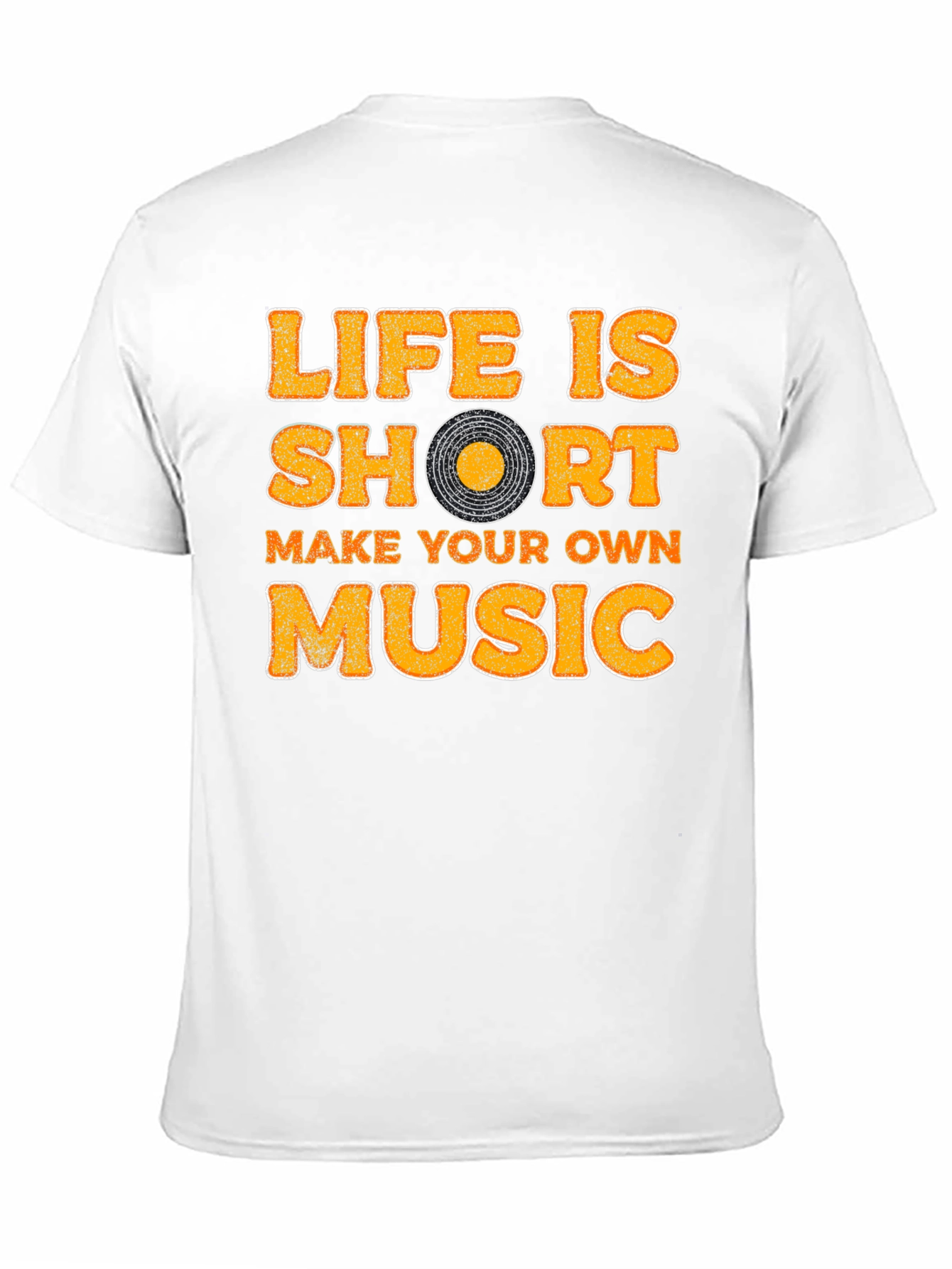 Life Is Short Make Your Own Music T-Shirt