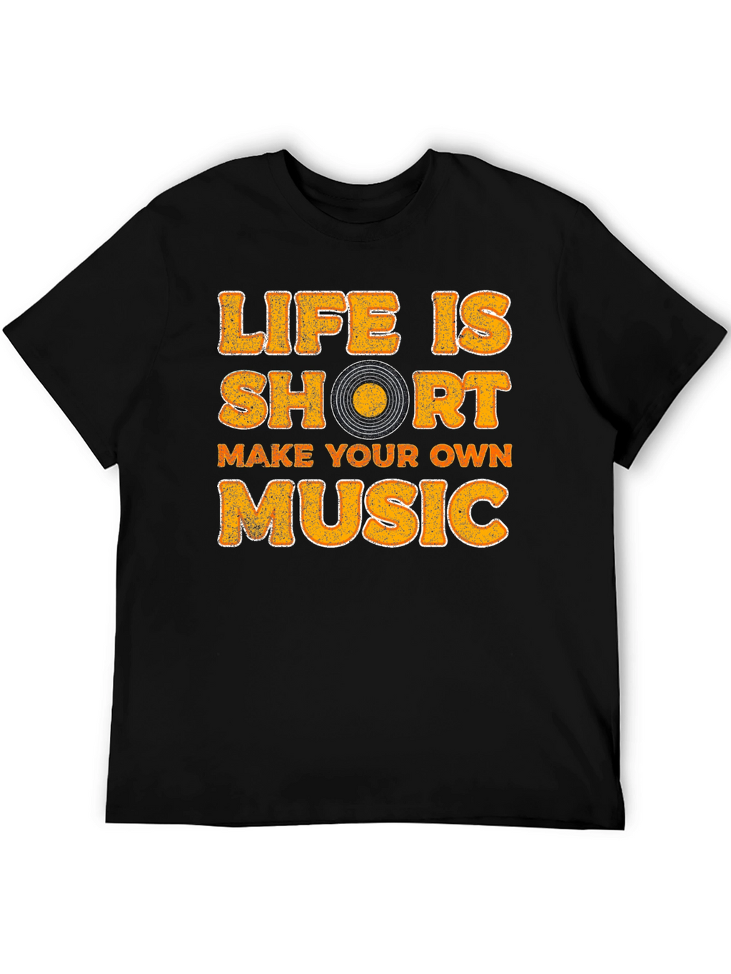 Life Is Short Make Your Own Music T-Shirt