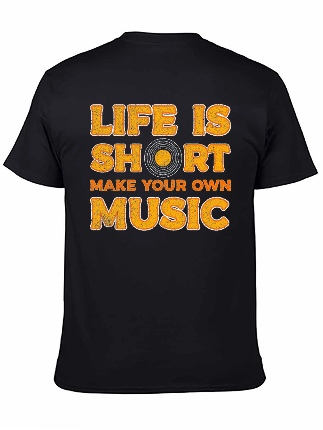 Life Is Short Make Your Own Music T-Shirt