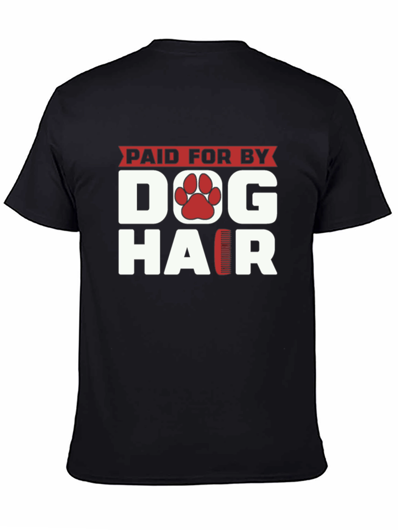 Dog Hair Paid For It Funny Pet Lover T-Shirt