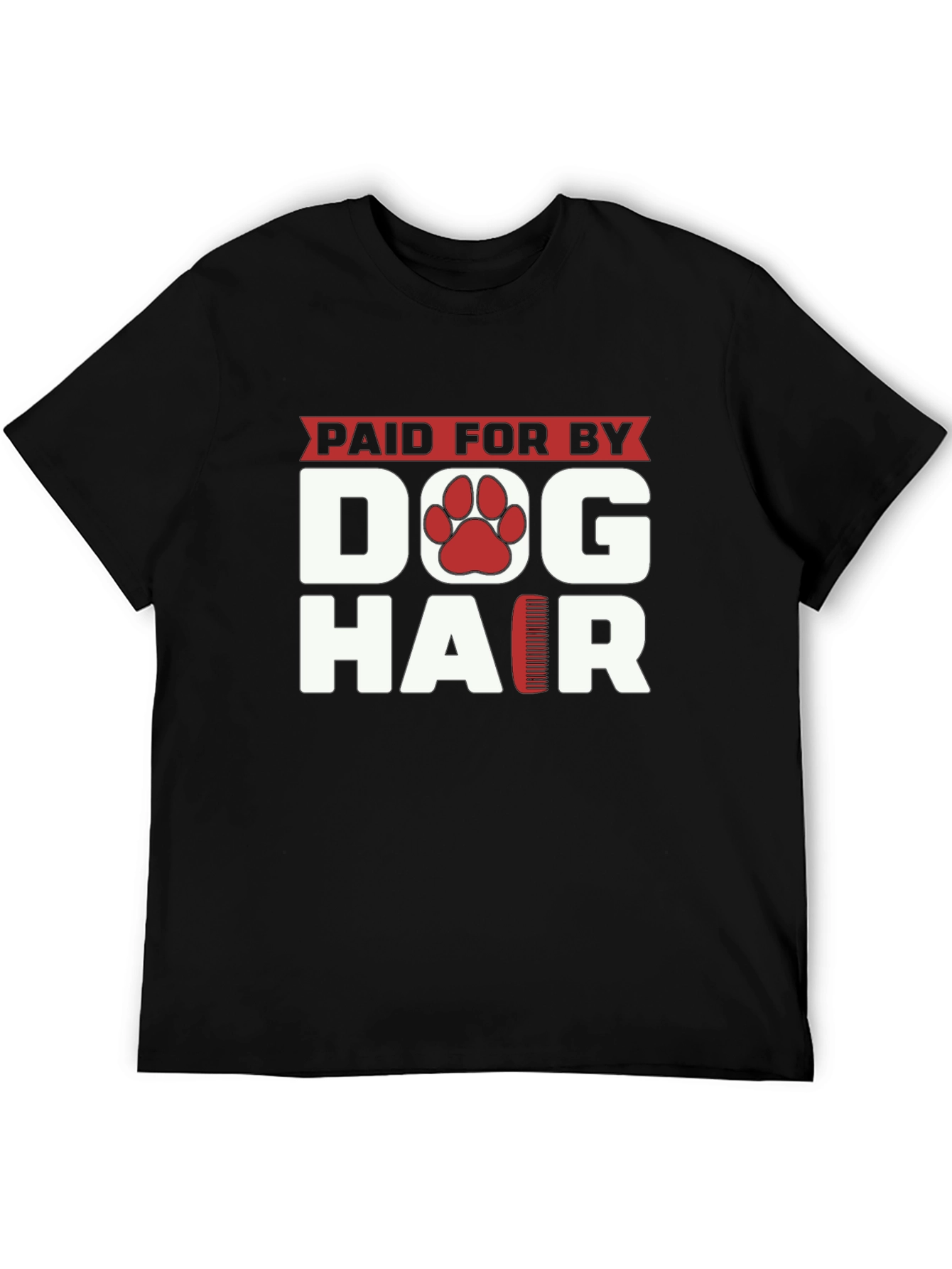 Dog Hair Paid For It Funny Pet Lover T-Shirt