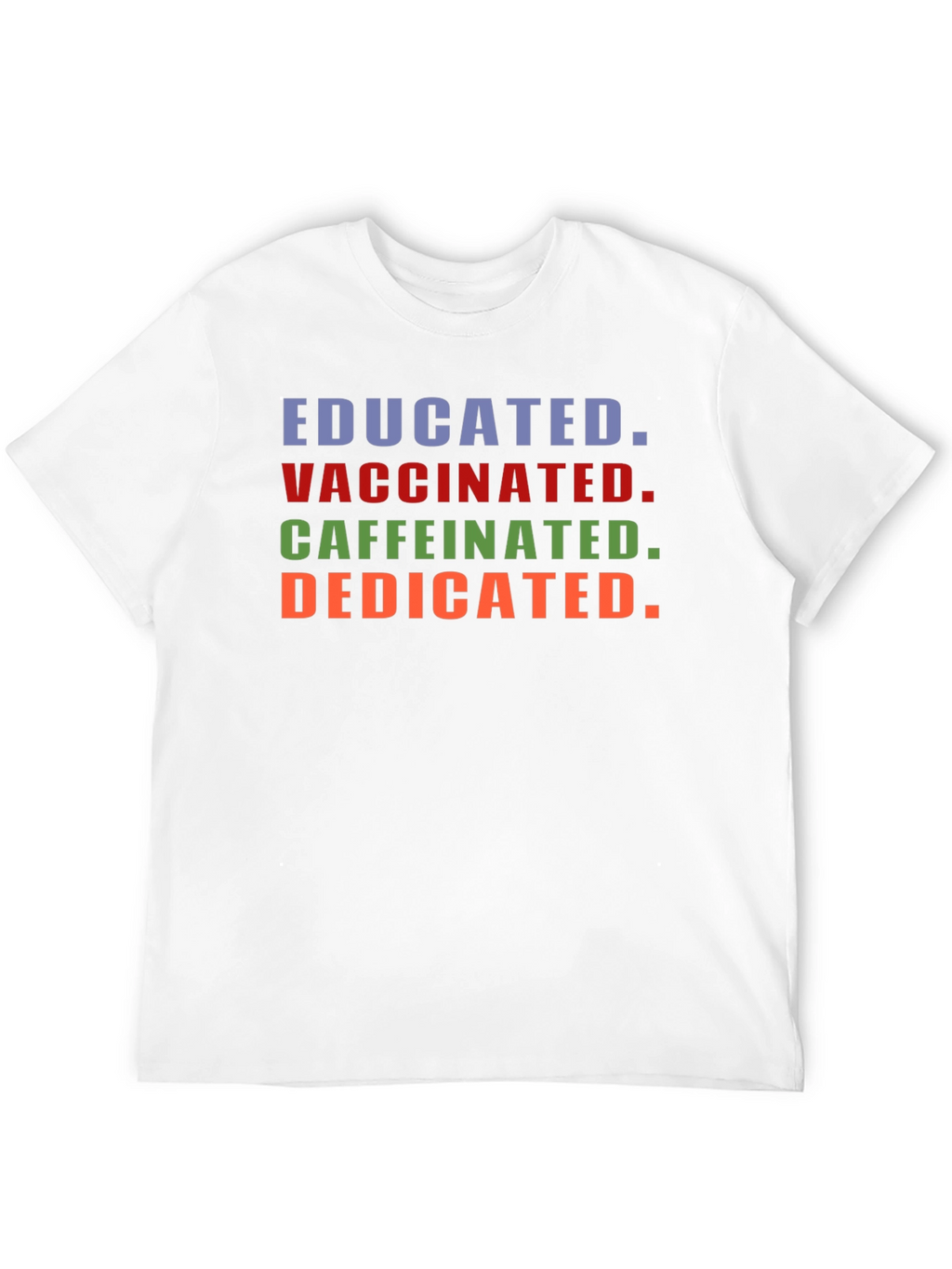 Educated Vaccinated Caffeinated Dedicated T-Shirt