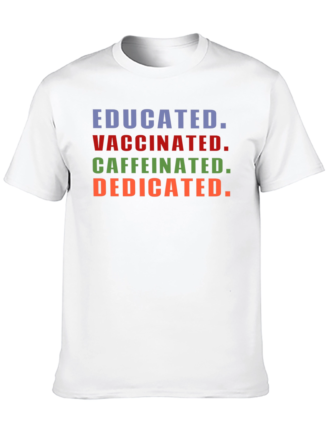 Educated Vaccinated Caffeinated Dedicated T-Shirt