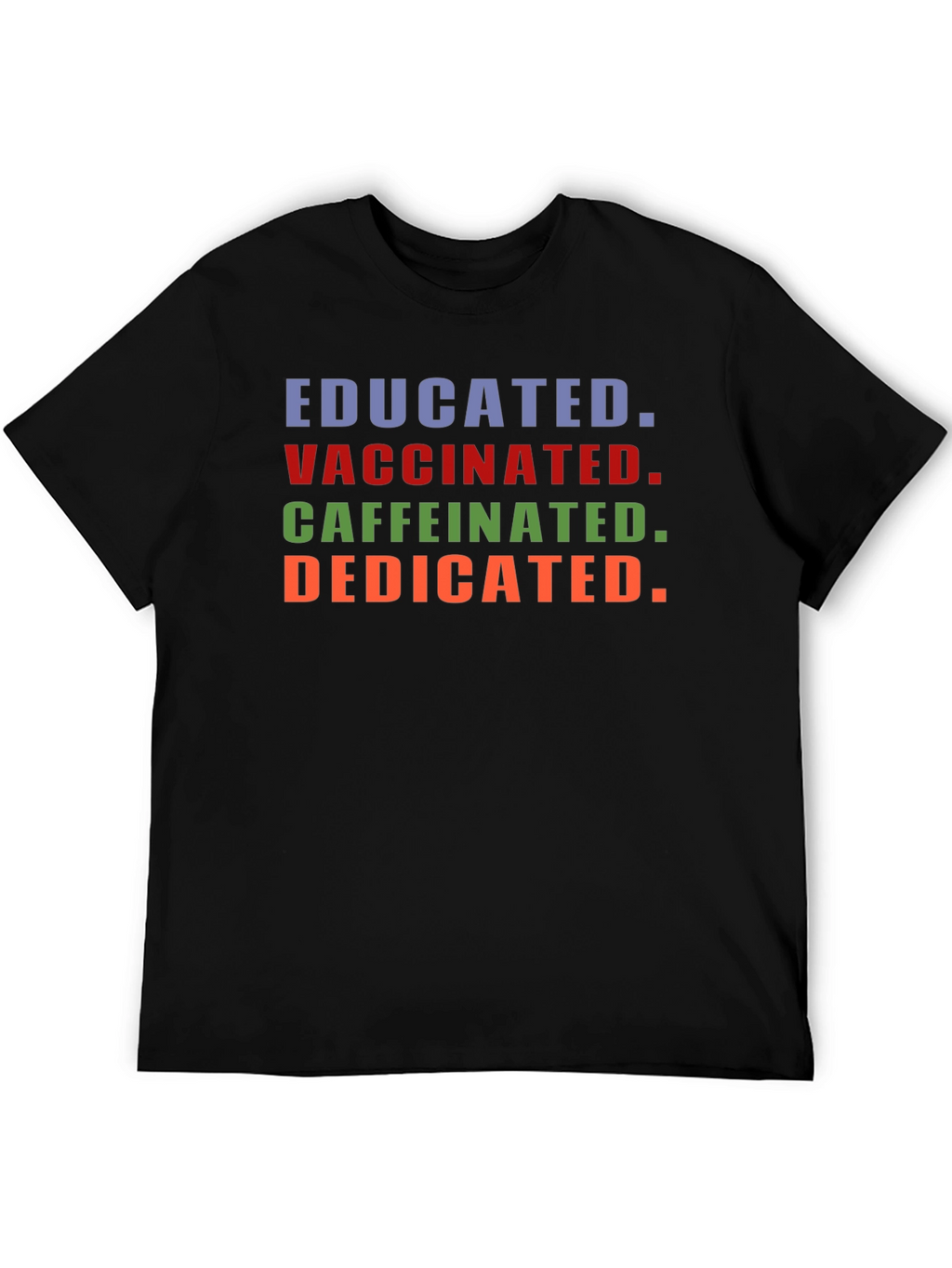 Educated Vaccinated Caffeinated Dedicated T-Shirt