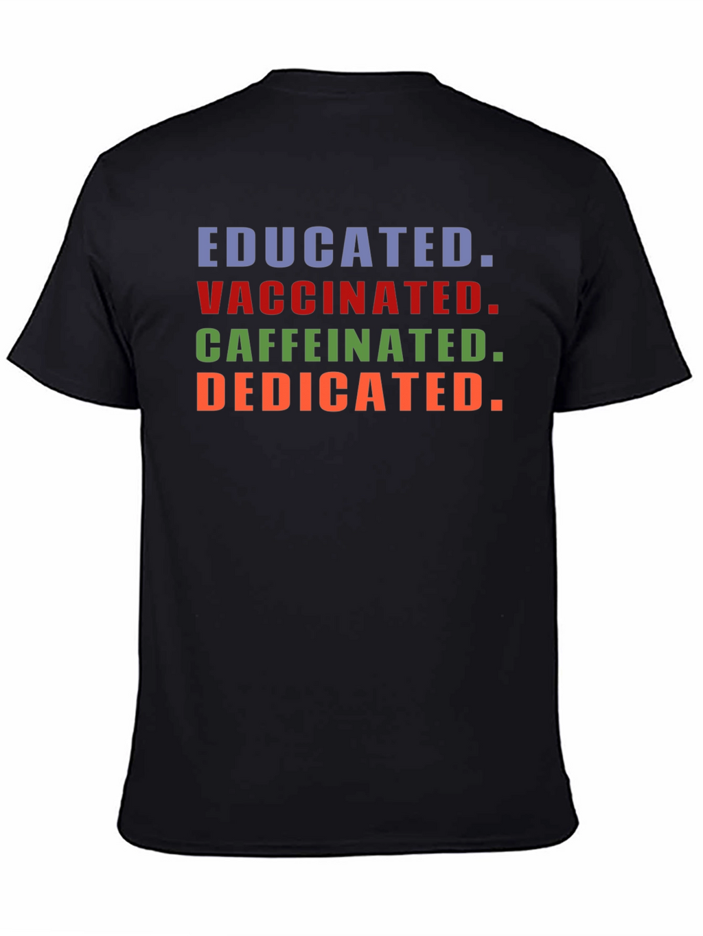 Educated Vaccinated Caffeinated Dedicated T-Shirt