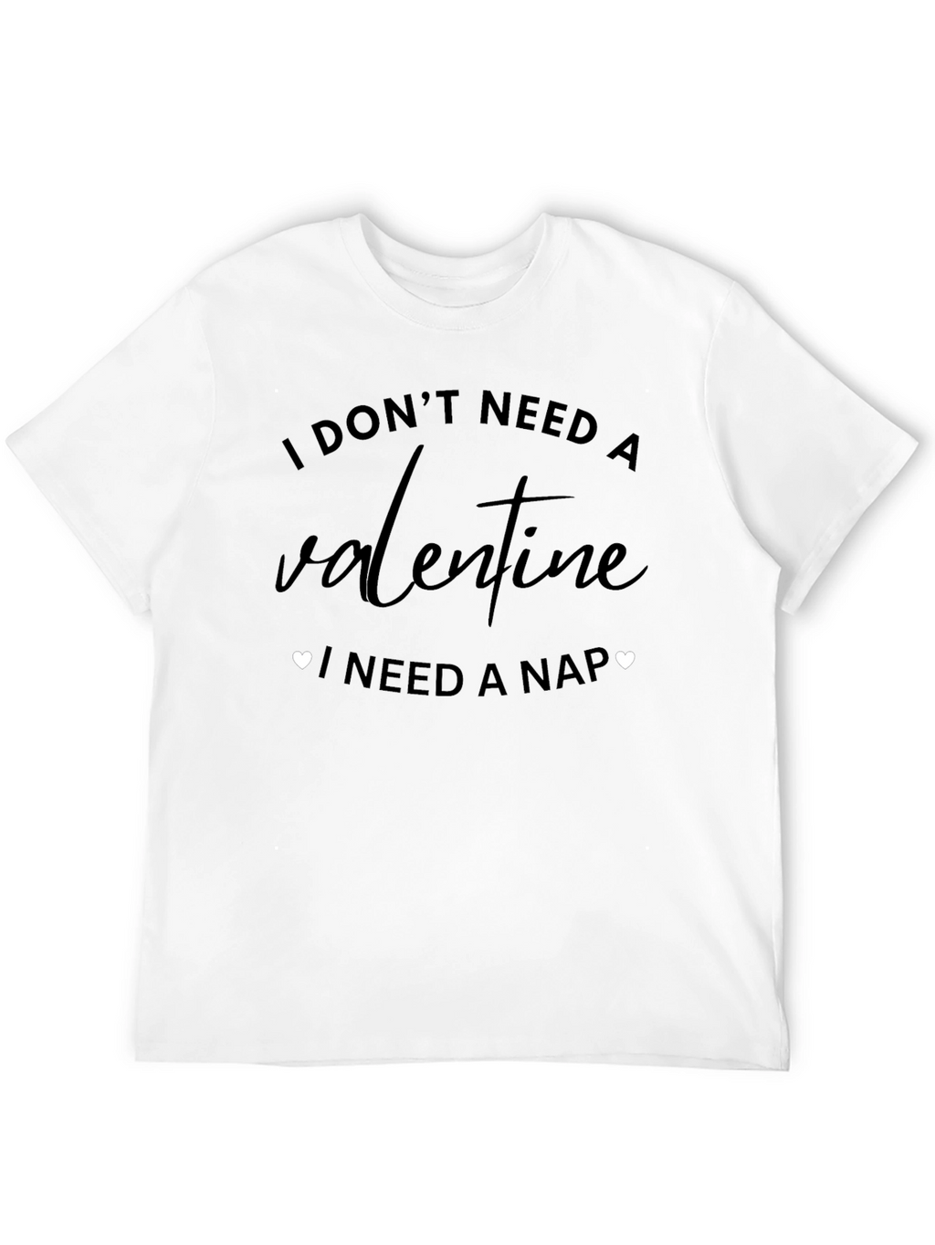 I Need A Nap T-Shirt Funny Valentines Day Tee