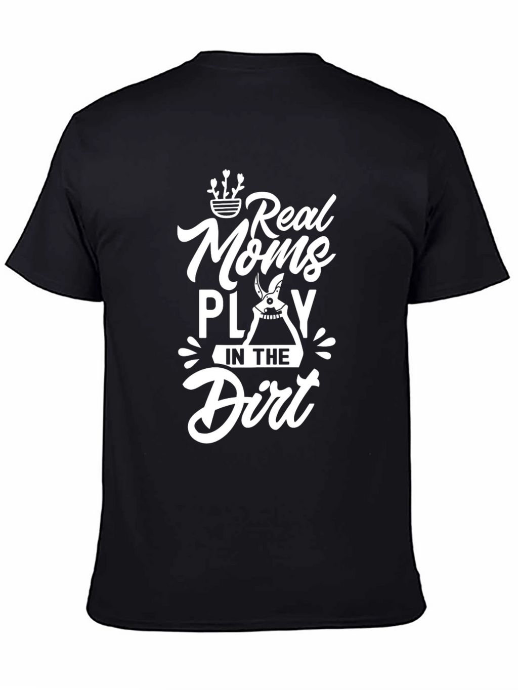 Real Moms Play In The Dirt - Graphic T-Shirt