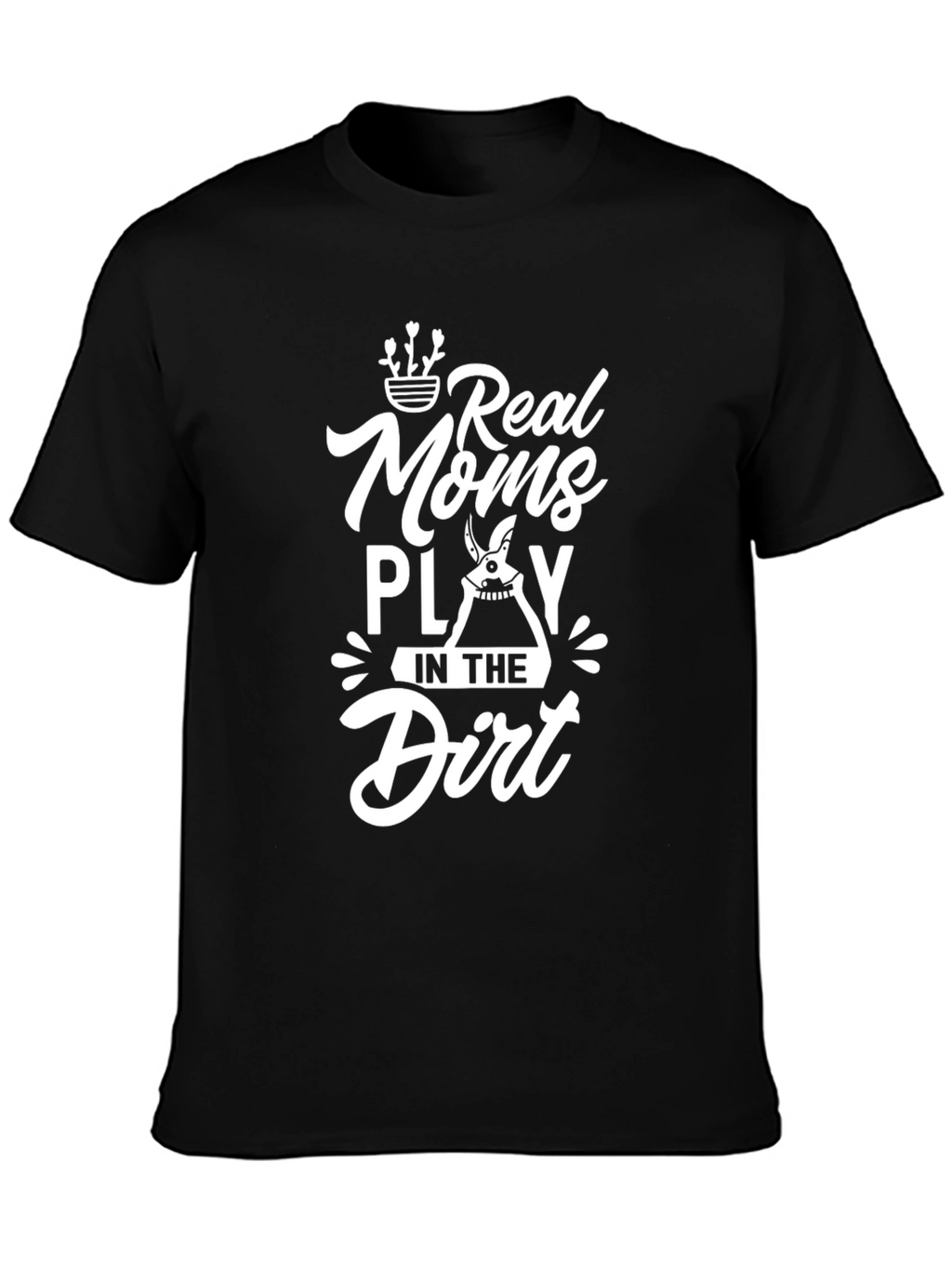 Real Moms Play In The Dirt - Graphic T-Shirt
