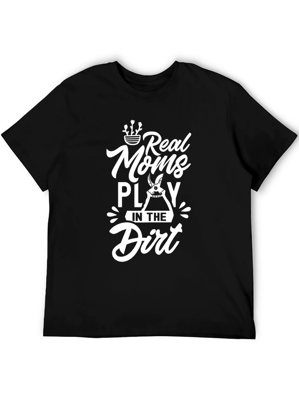 Real Moms Play In The Dirt - Graphic T-Shirt