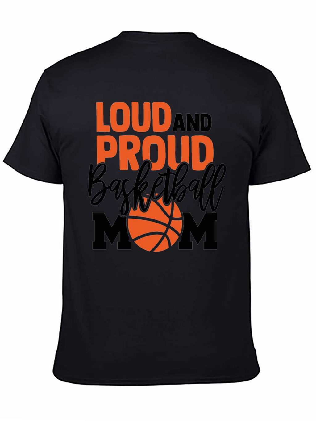 Loud and Proud Basketball Mom T-Shirt