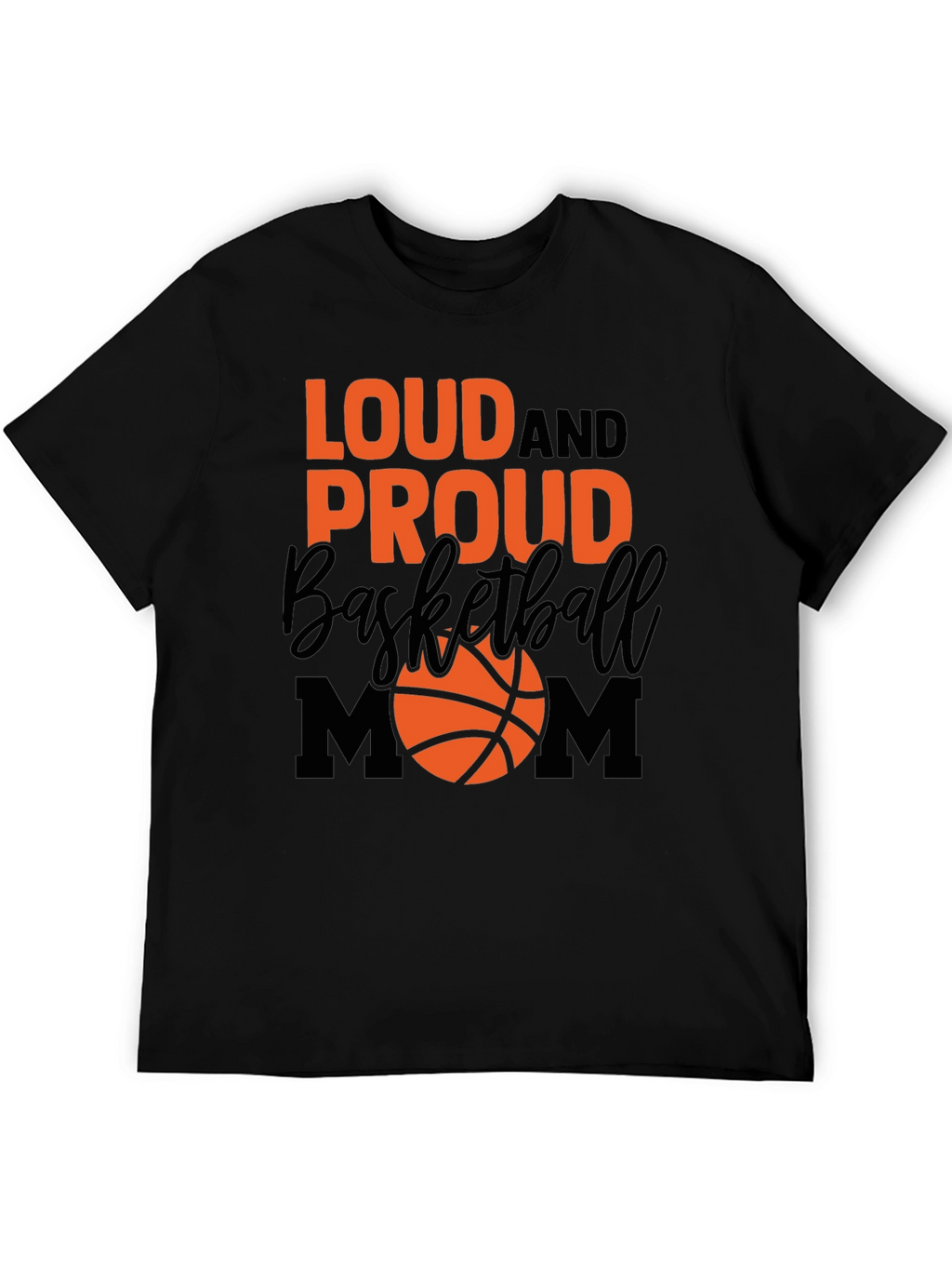 Loud and Proud Basketball Mom T-Shirt