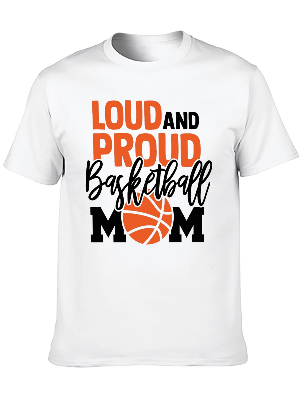 Loud and Proud Basketball Mom T-Shirt