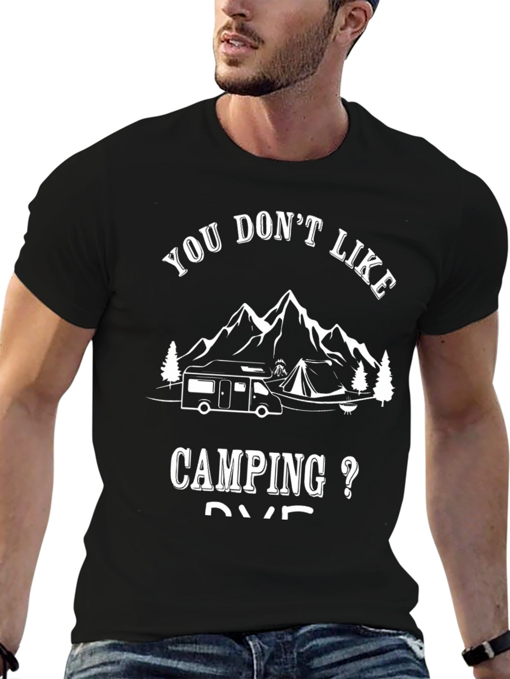 Camping RV T-Shirt - You Dont Like Camping?