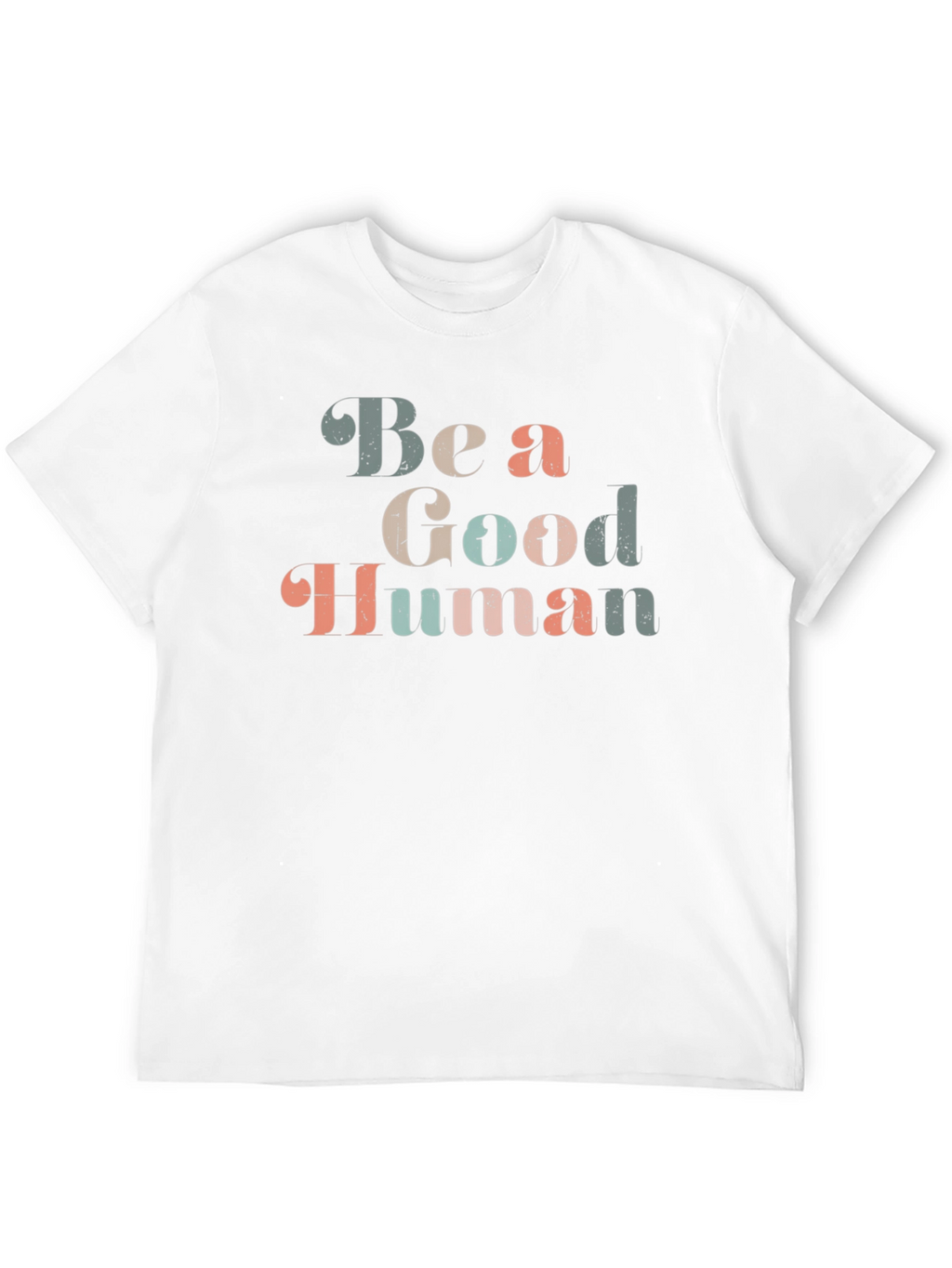 Be a Good Human Graphic T-Shirt