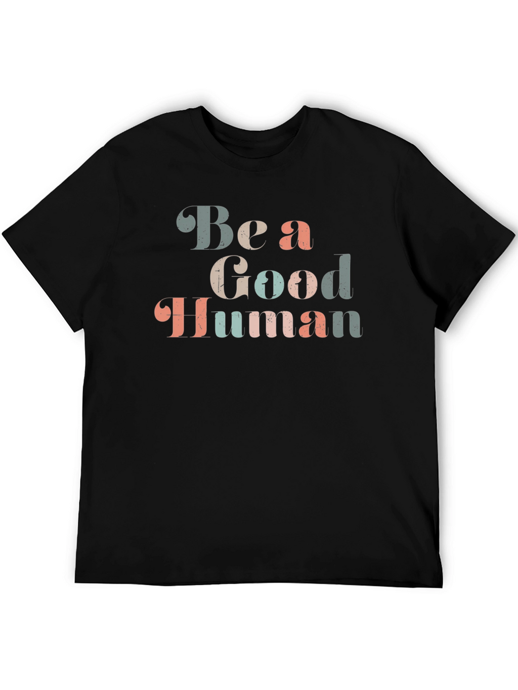 Be a Good Human Graphic T-Shirt
