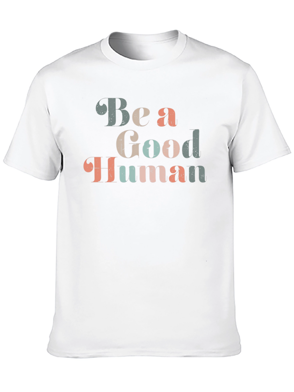 Be a Good Human Graphic T-Shirt