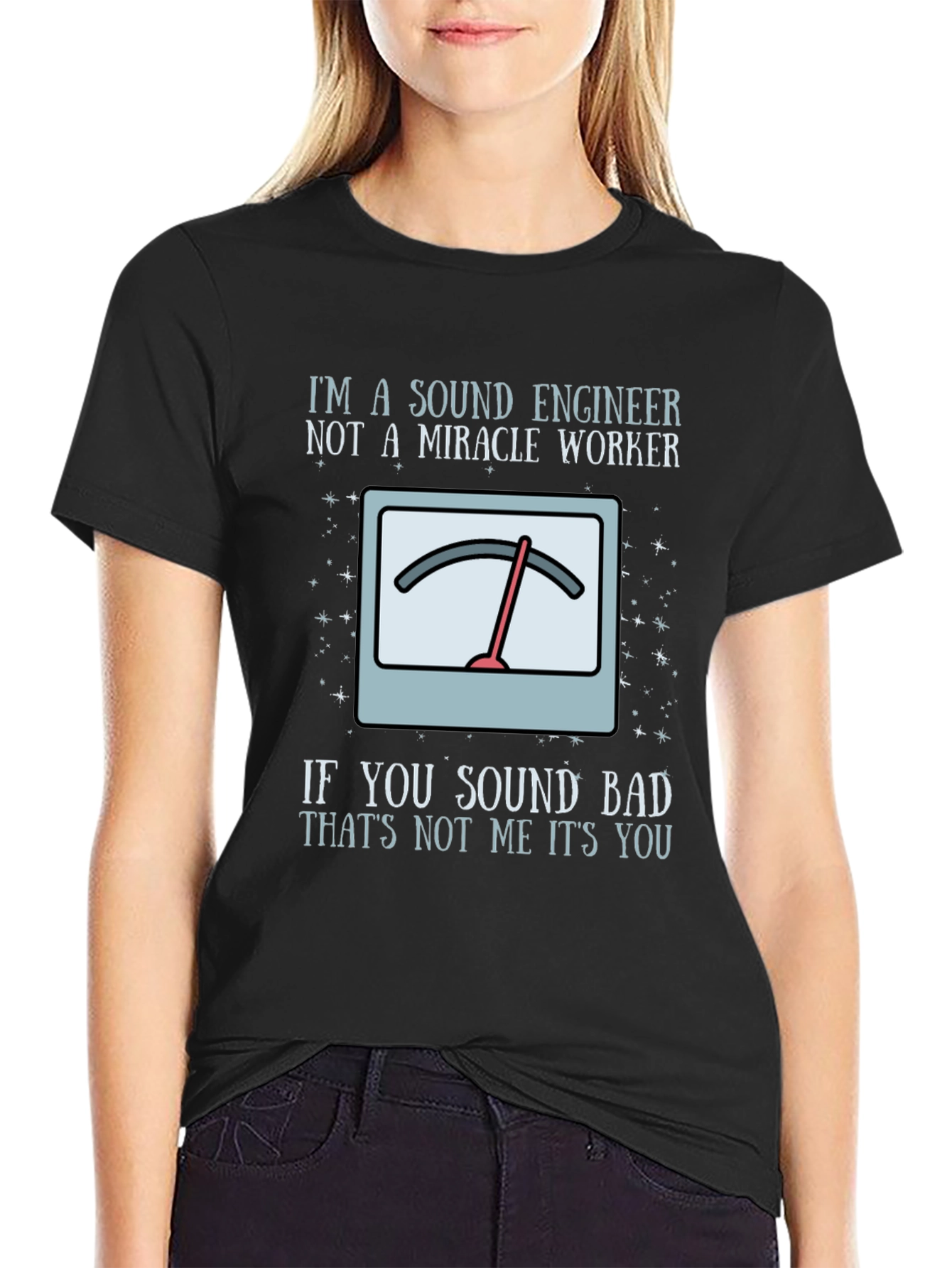 Sound Engineer Humor T-Shirt - If You Sound Bad Its You!
