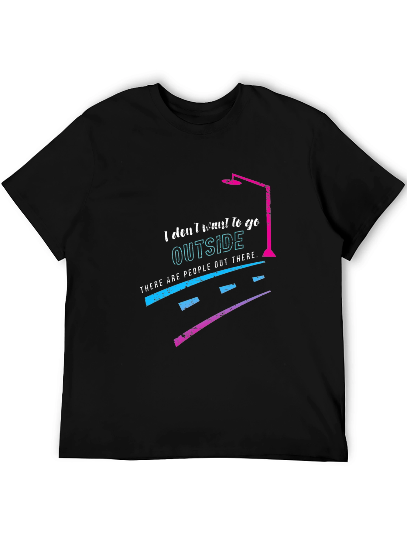 I Dont Want to Go Outside T-Shirt