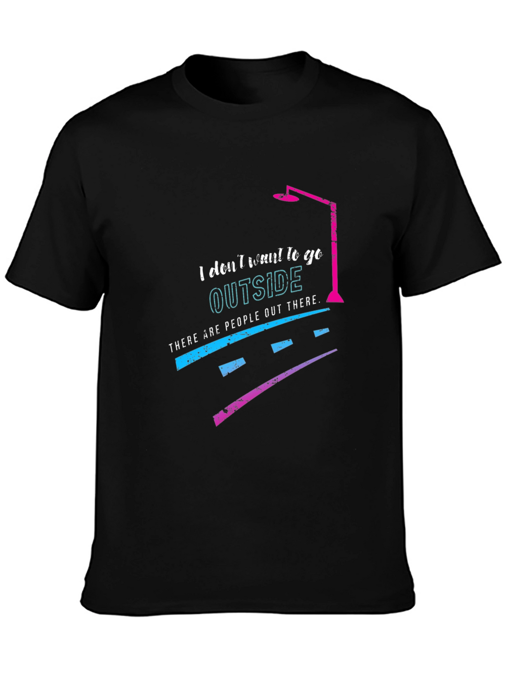 I Dont Want to Go Outside T-Shirt