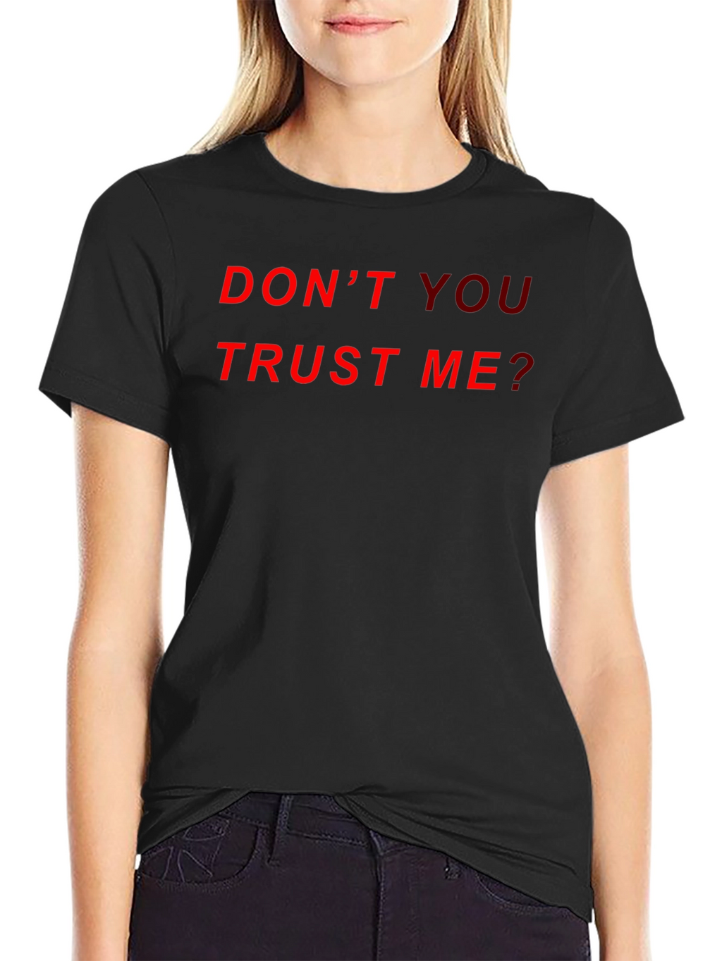 Dont You Trust Me? Graphic Tee