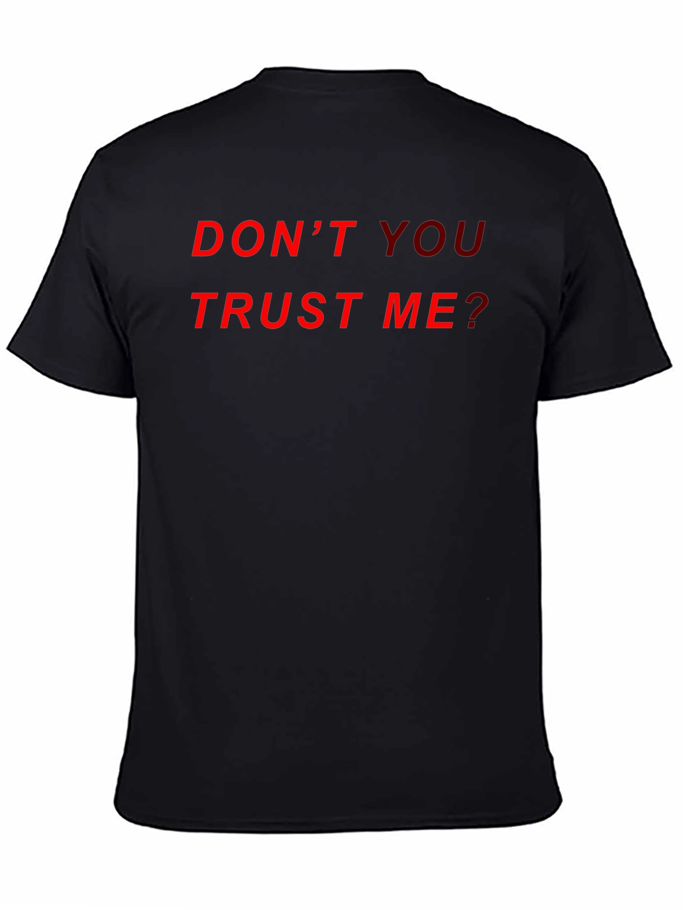 Dont You Trust Me? Graphic Tee