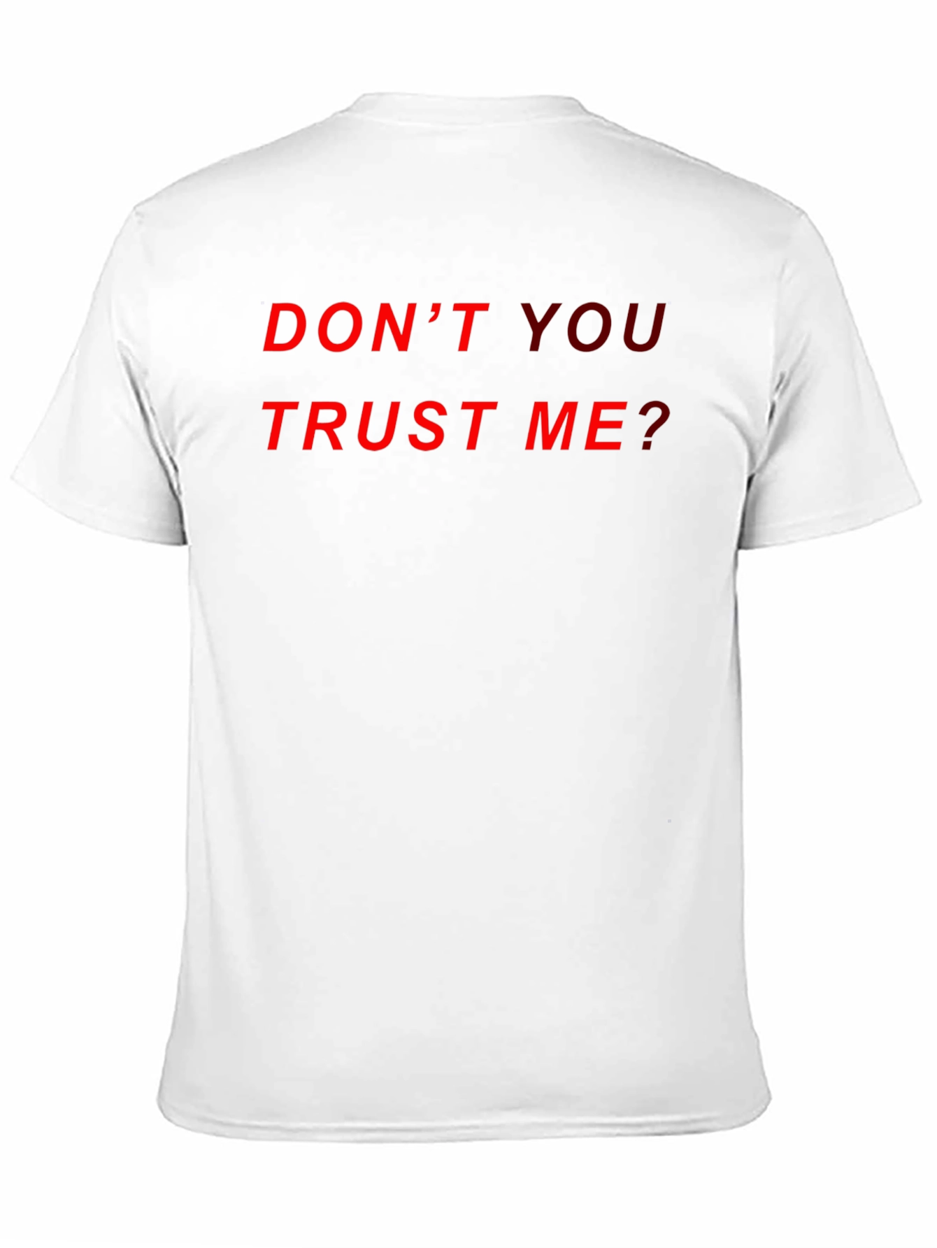 Dont You Trust Me? Graphic Tee