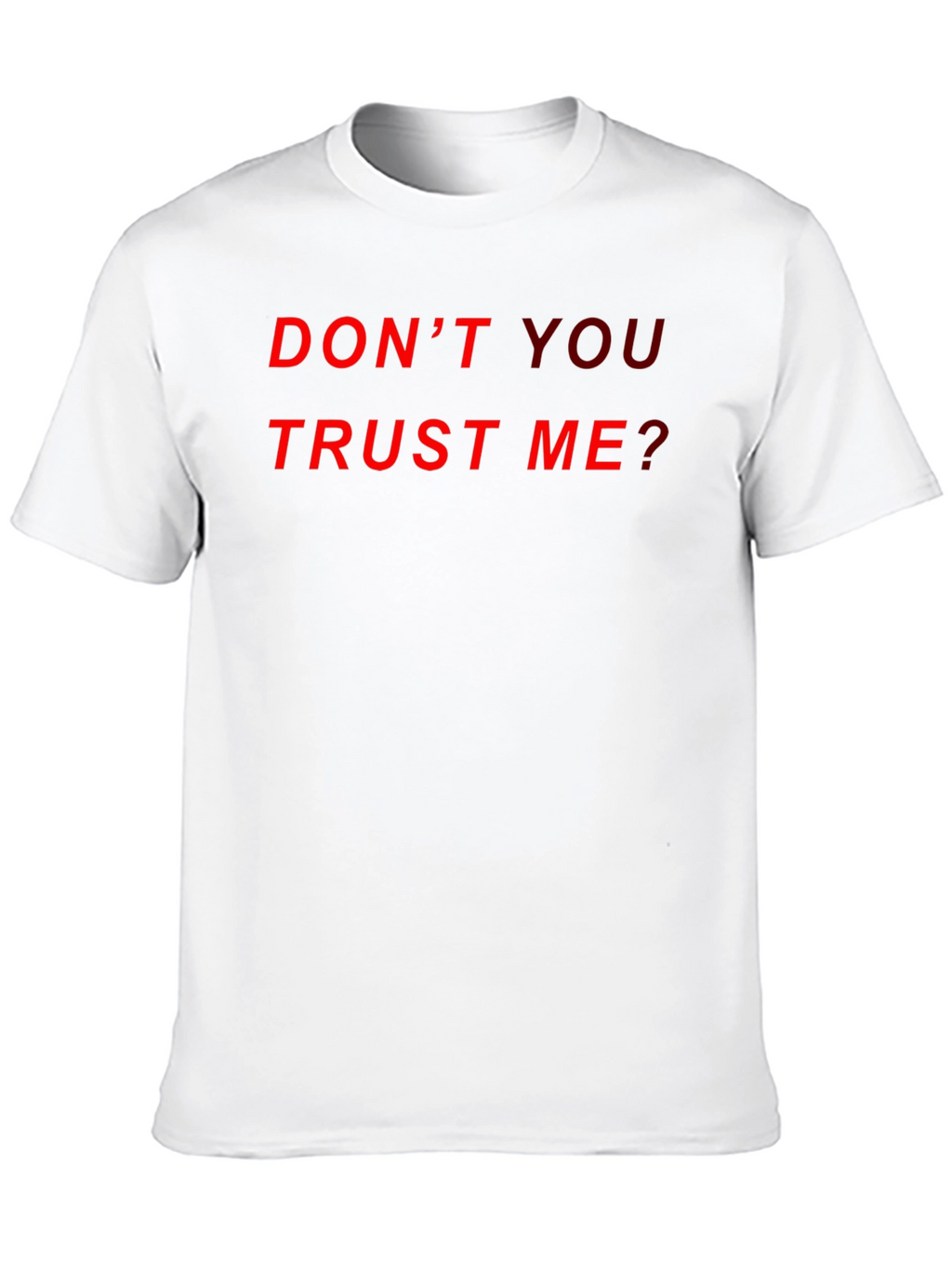 Dont You Trust Me? Graphic Tee