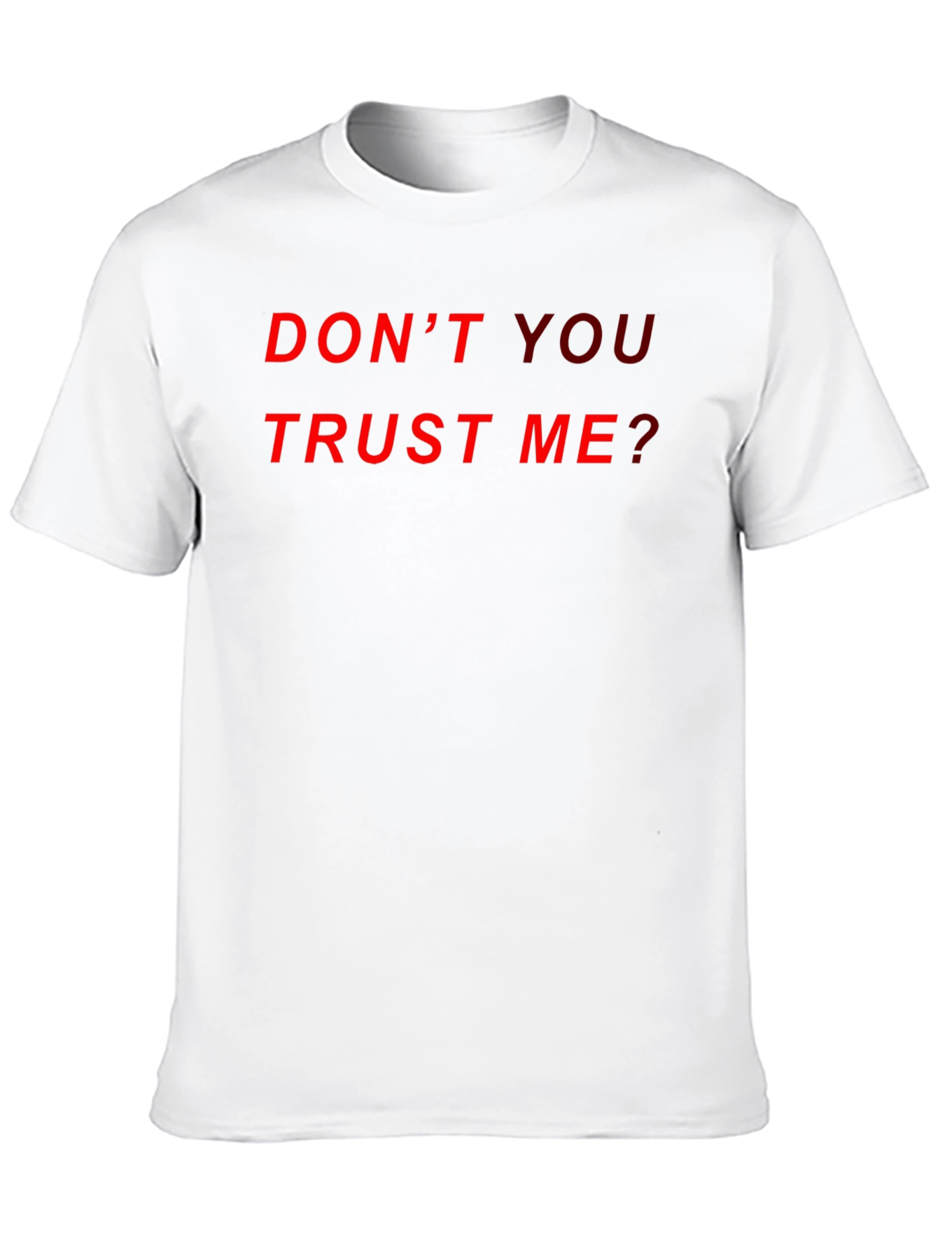 Dont You Trust Me? Graphic Tee