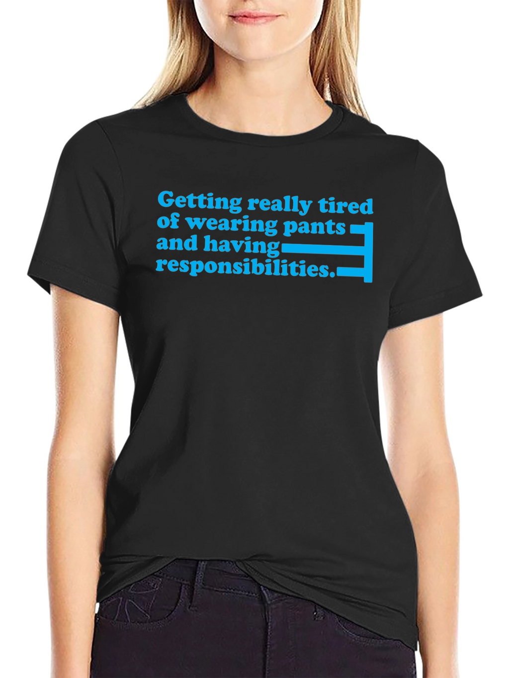 Tired of Pants & Responsibilities T-Shirt