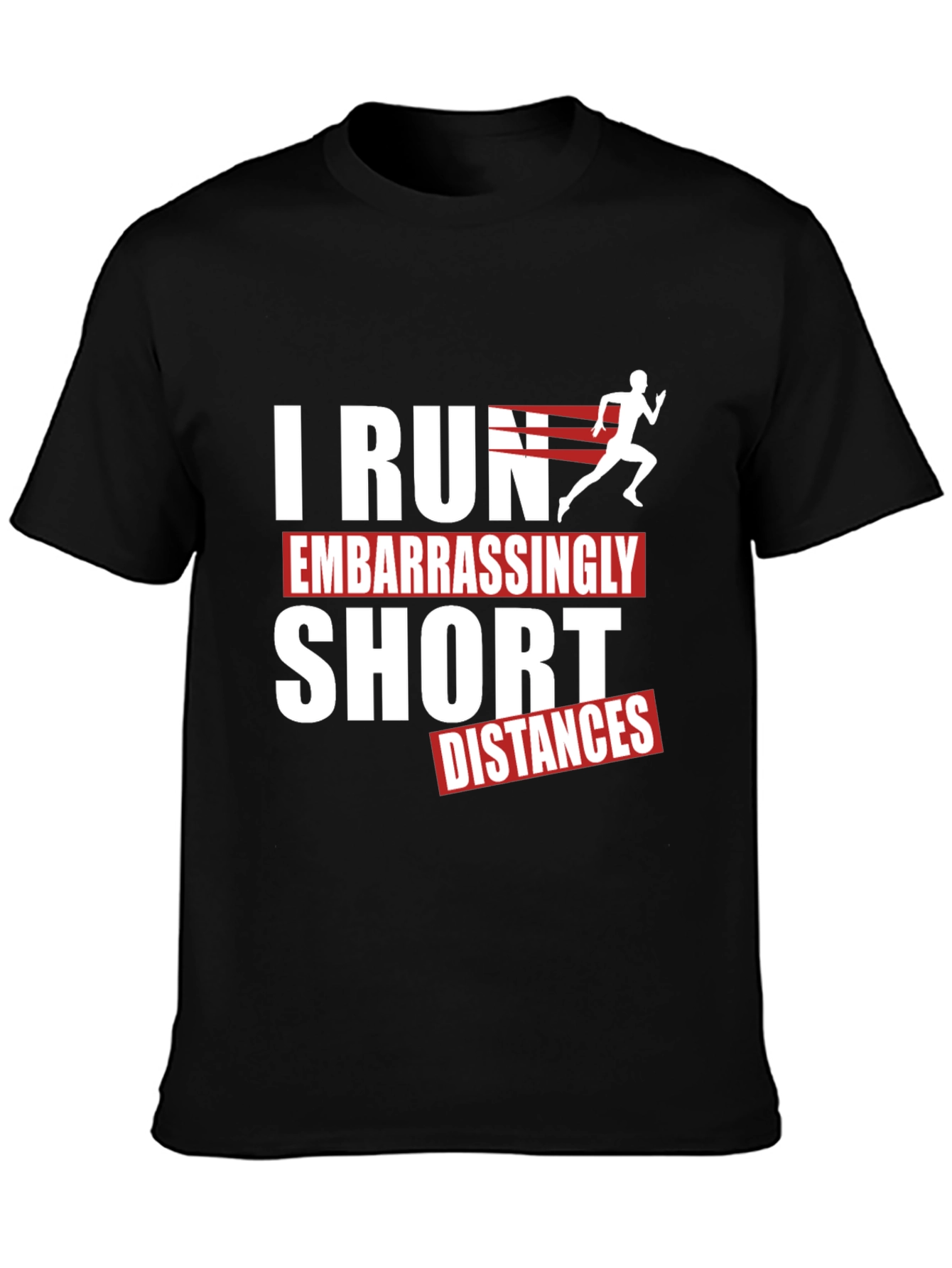 Funny Running T-Shirt - I Run Embarrassingly Short Distances