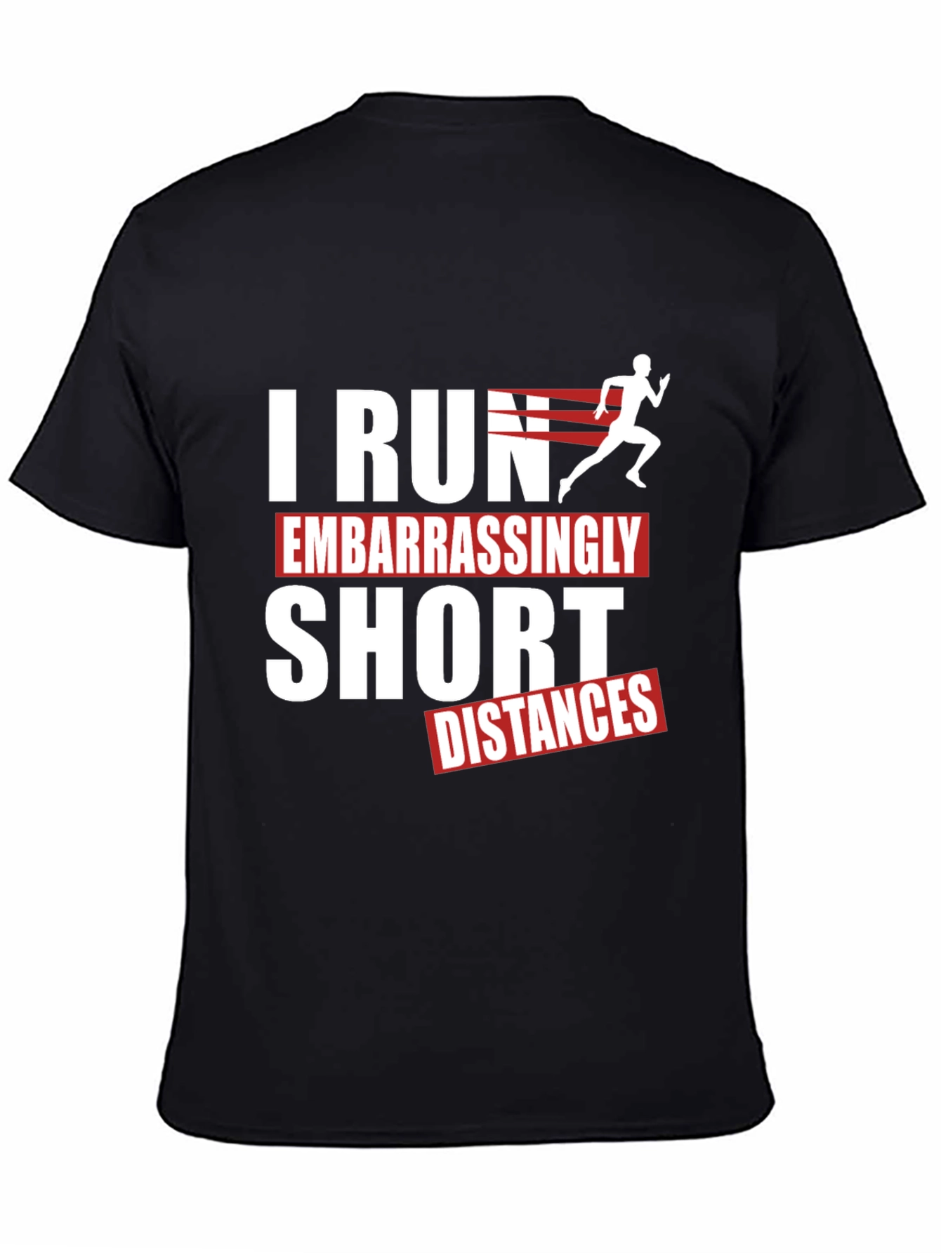 Funny Running T-Shirt - I Run Embarrassingly Short Distances