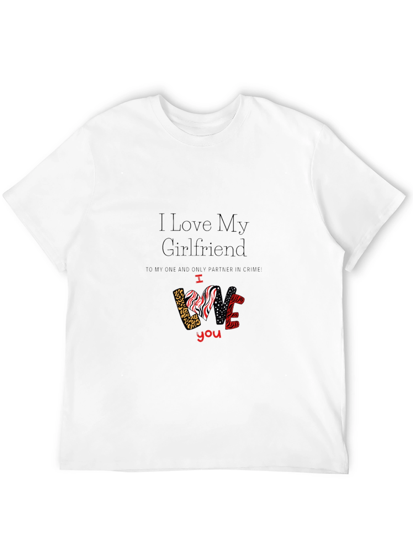 I Love My Girlfriend Graphic T-Shirt Valentines Day Gift