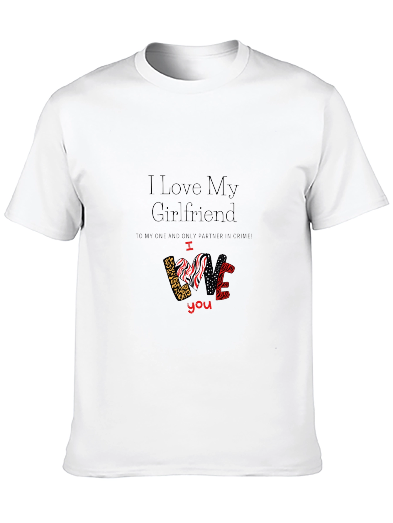 I Love My Girlfriend Graphic T-Shirt Valentines Day Gift