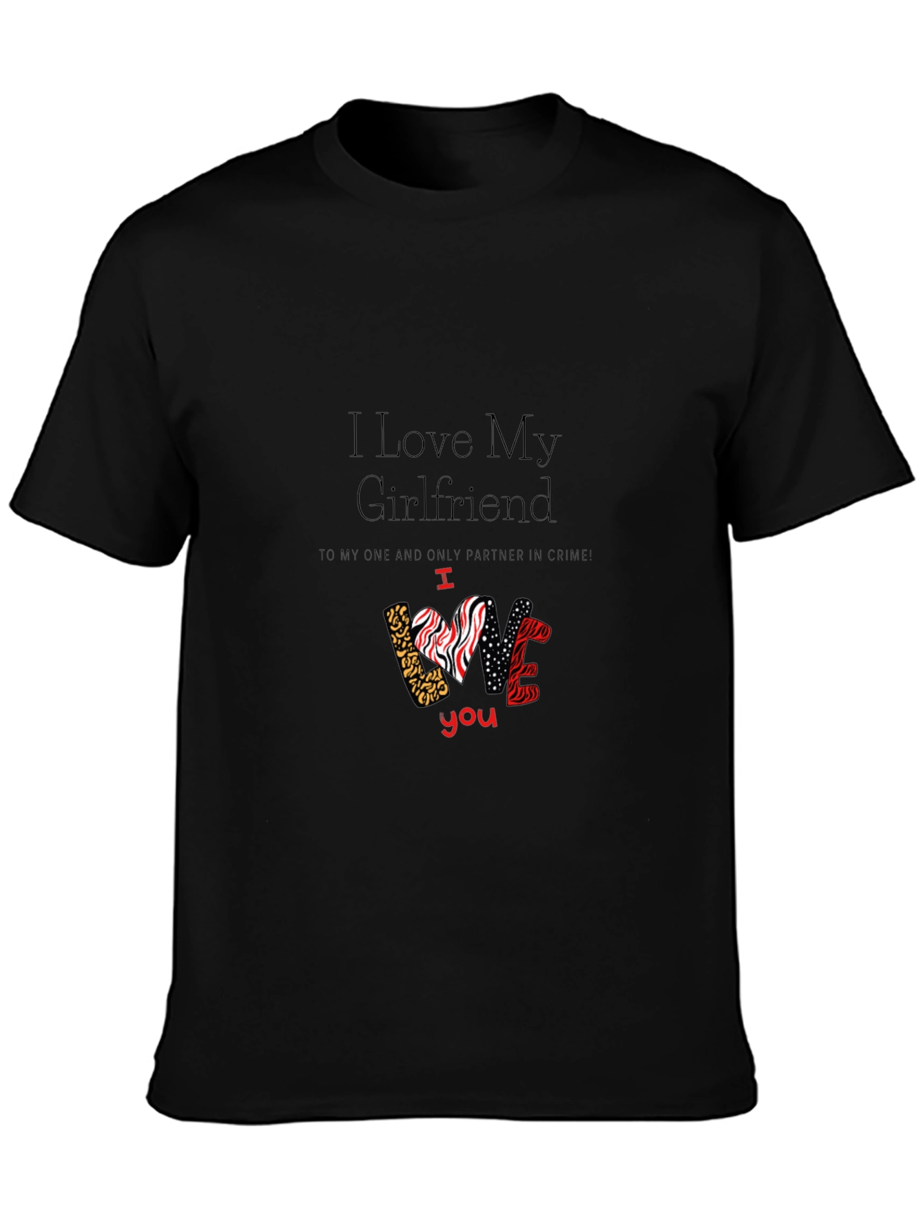 I Love My Girlfriend Graphic T-Shirt Valentines Day Gift