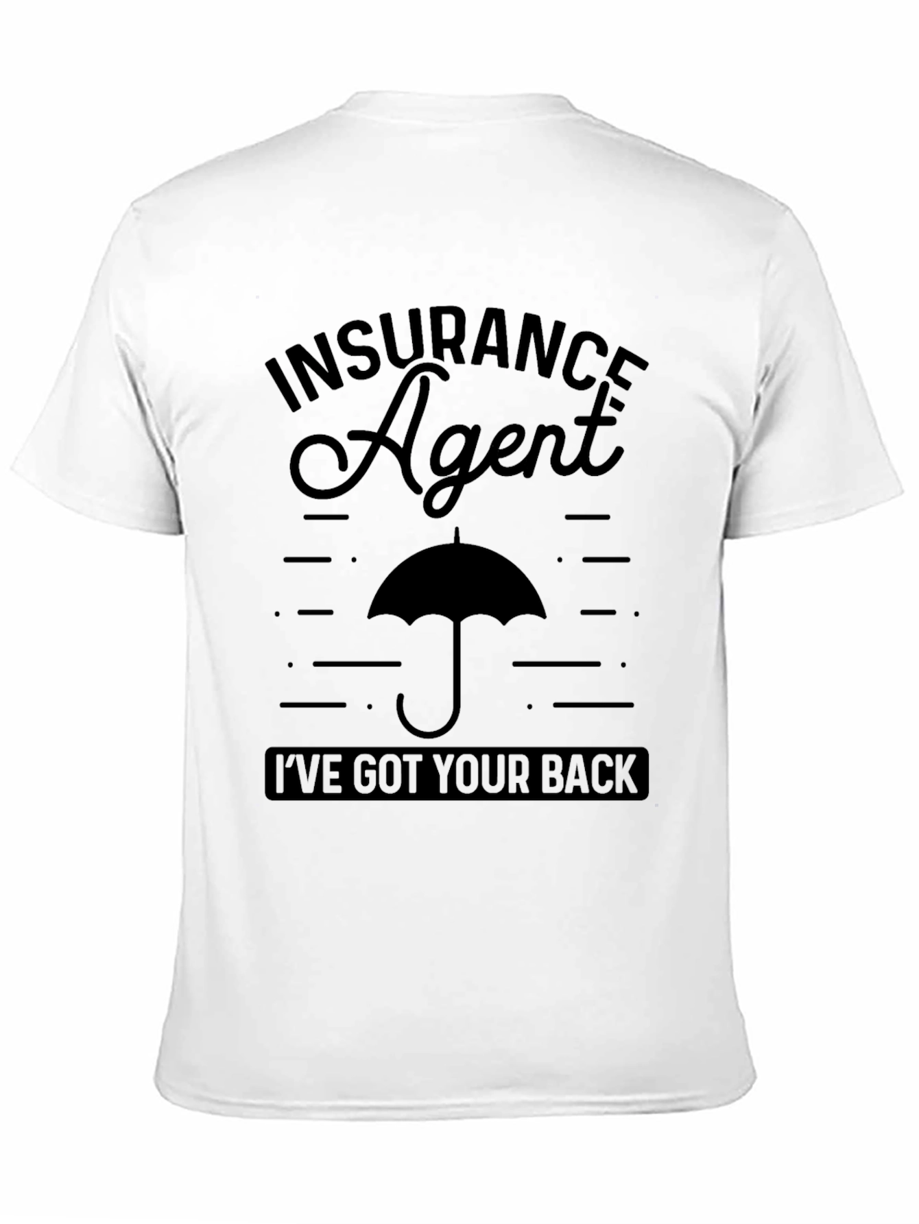 Insurance Agent T-Shirt - Ive Got Your Back