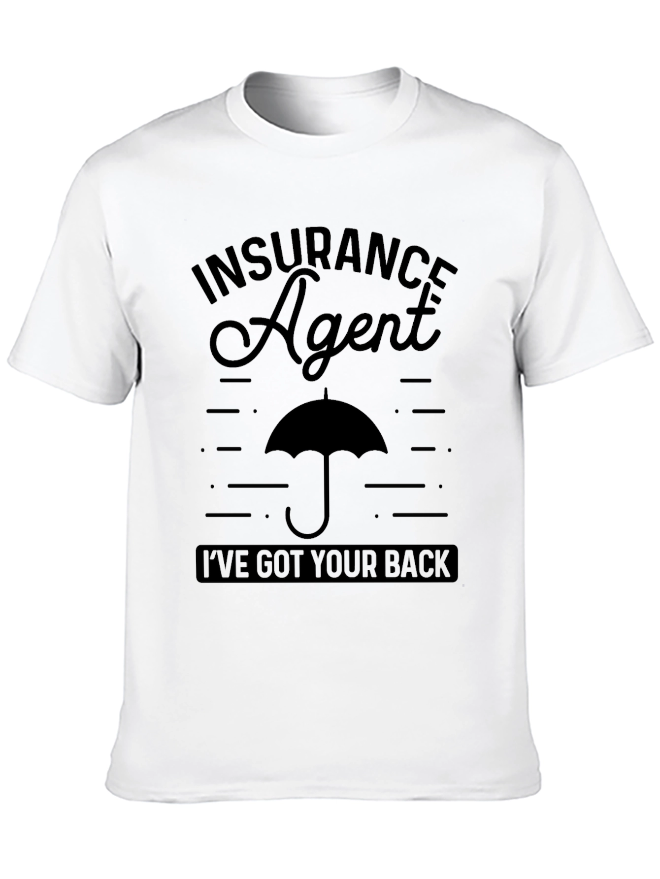 Insurance Agent T-Shirt - Ive Got Your Back